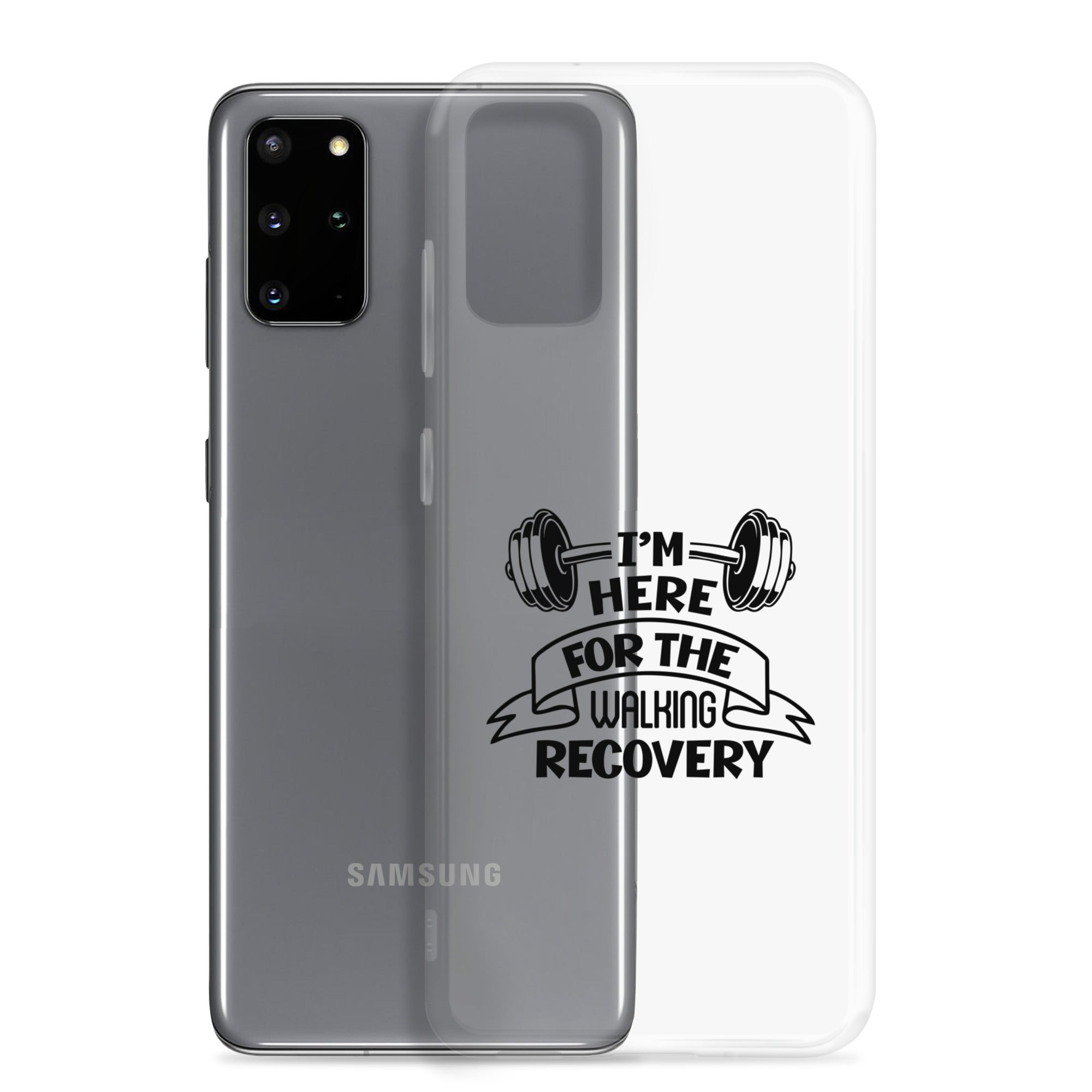 I'M HERE FOR THE WALKING RECOVERY - Samsung Case