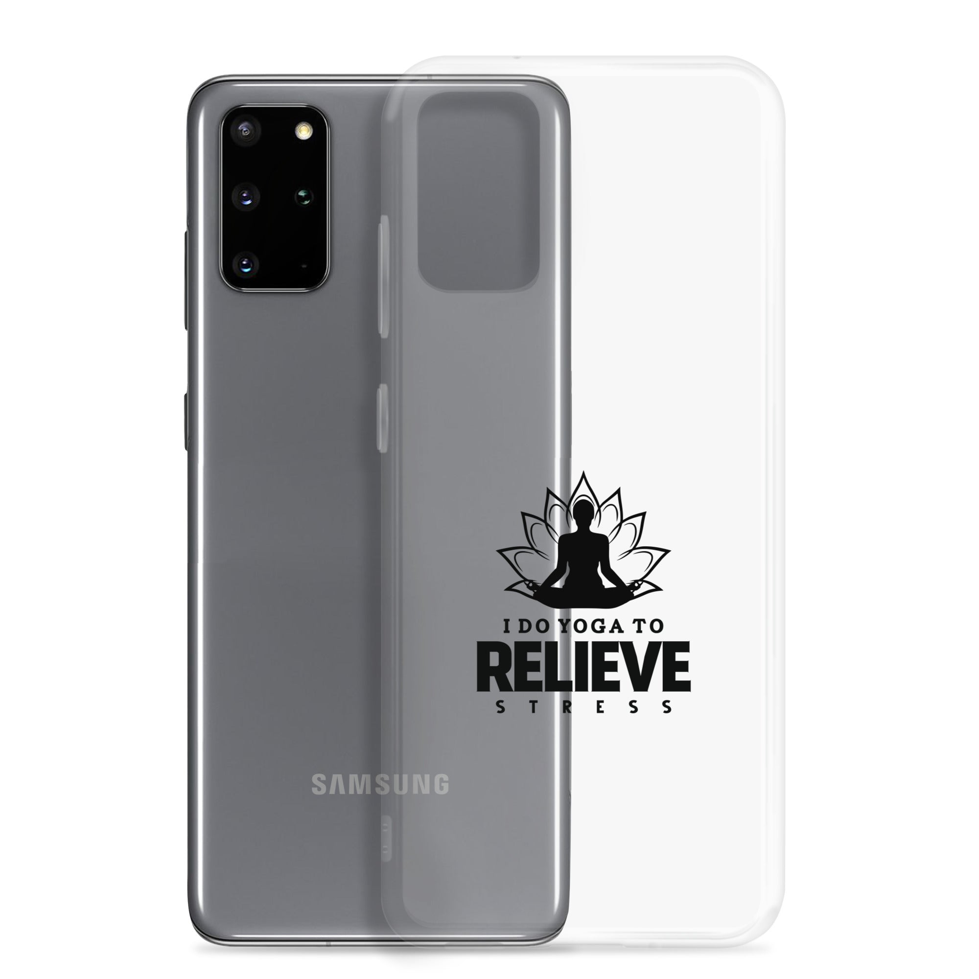 I  DO YOGA TO RELIEVE STRESS - Samsung Case