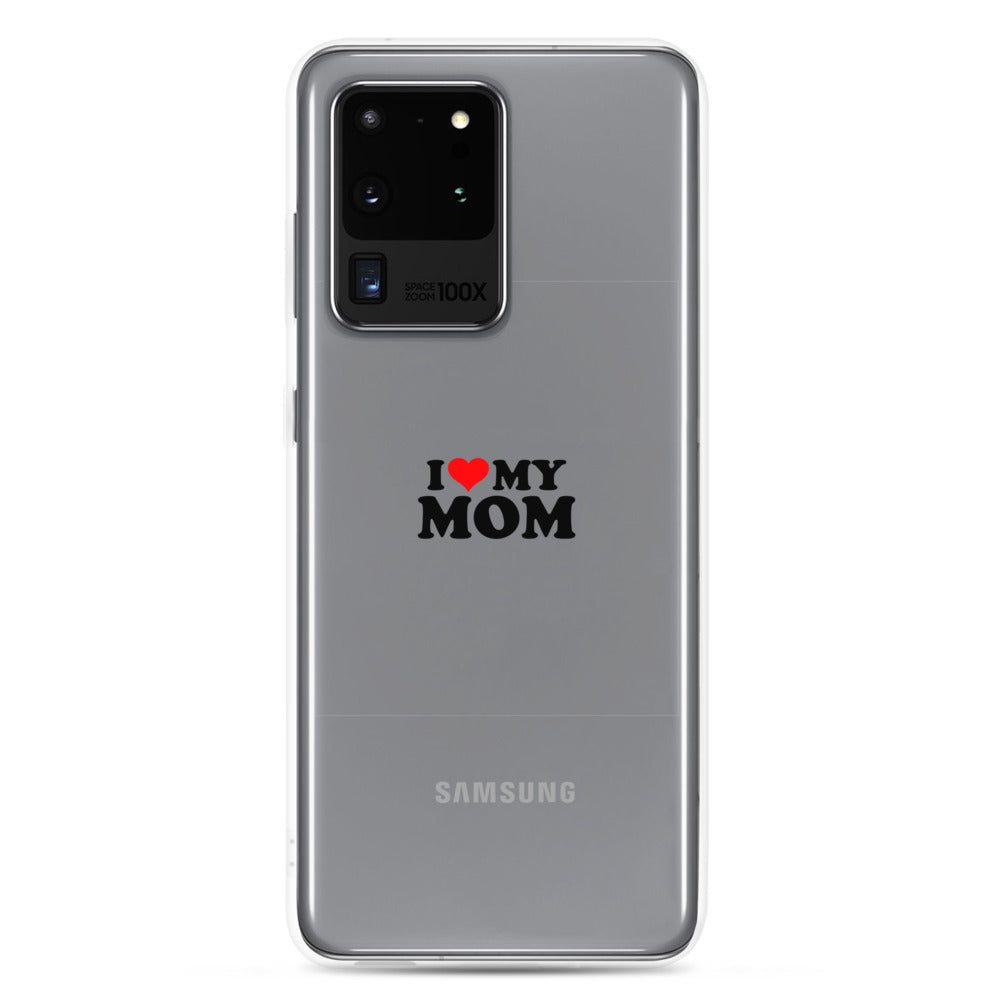 I love my mom- Samsung Case