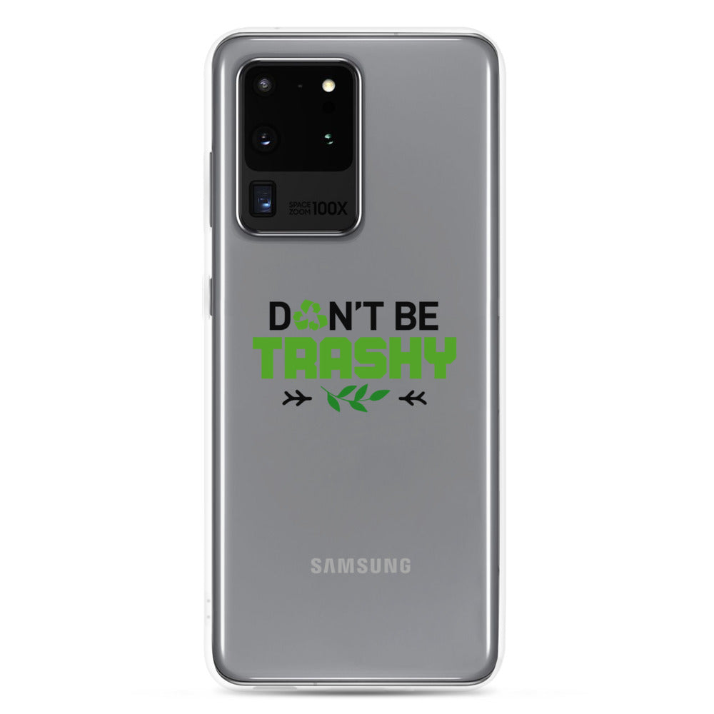 DON'T BE TRASHY - Samsung Case