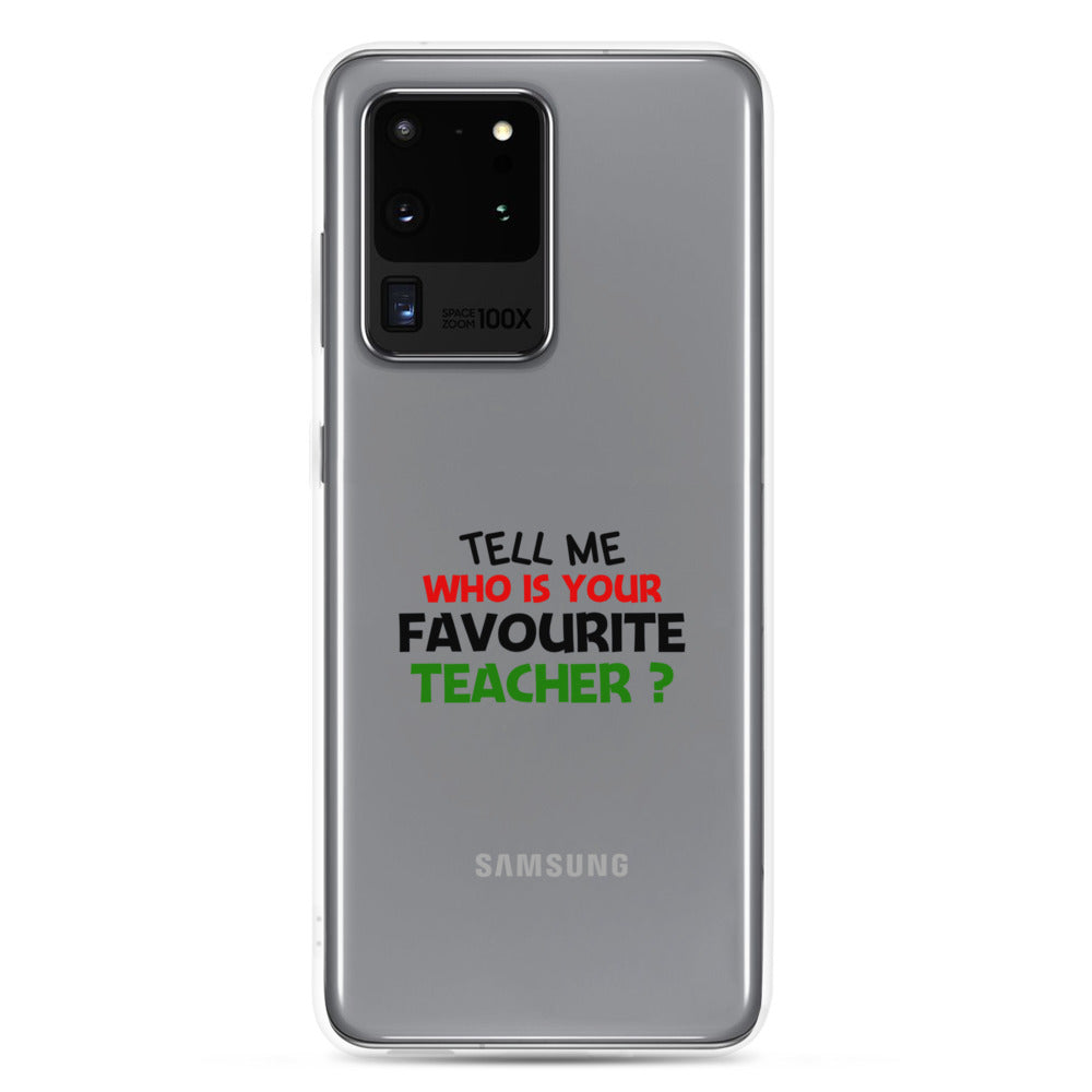 TELL ME WHO IS YOUR FAVOURITE TEACHER - Samsung Case