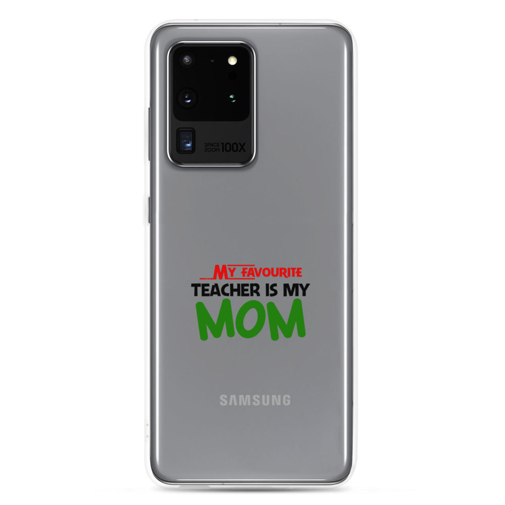 MY FAVOURITE TEACHER IS MOM - Samsung Case