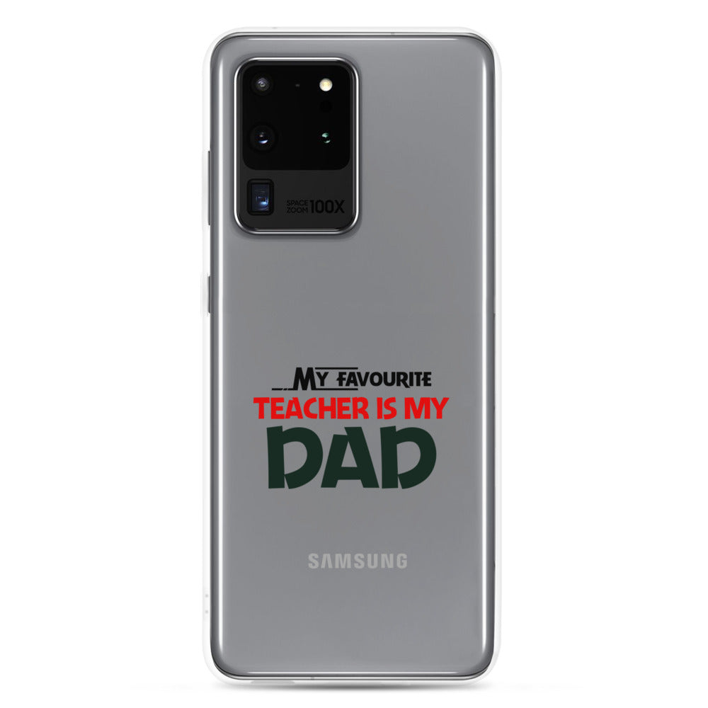 MY FAVOURITE TEACHER IS DAD - Samsung Case