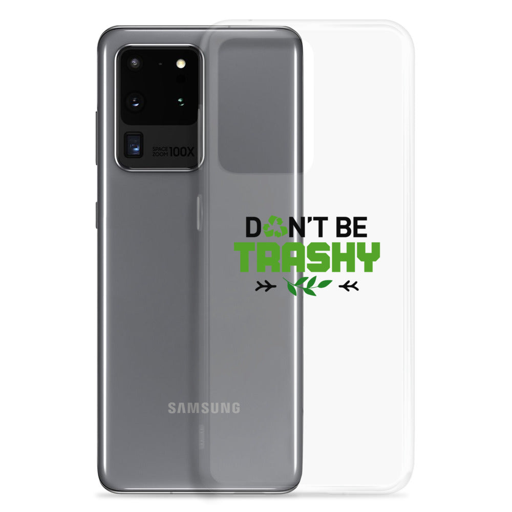 DON'T BE TRASHY - Samsung Case