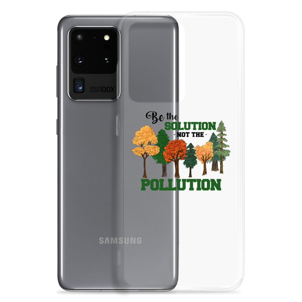 BE THE SOLUTION - Samsung Case