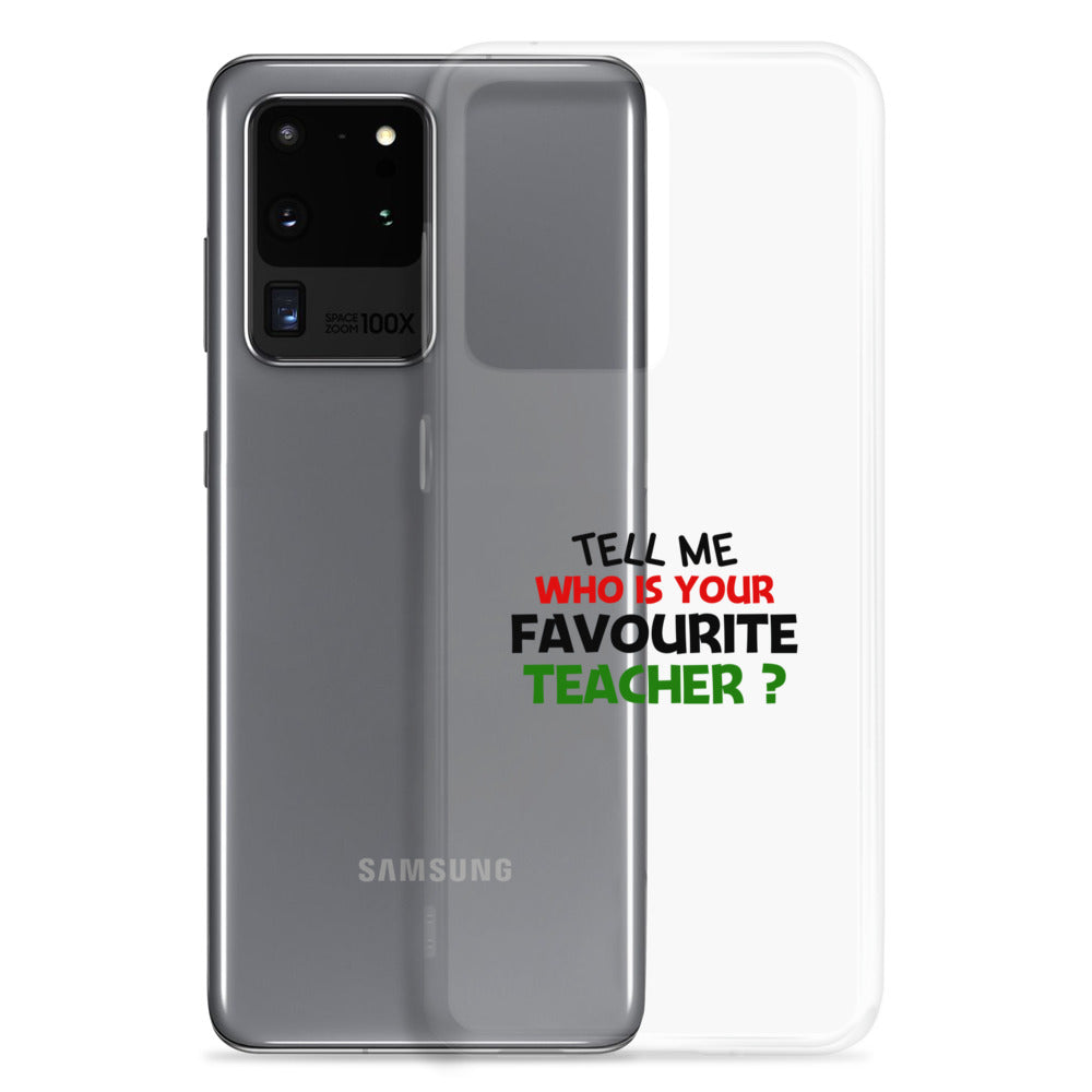 TELL ME WHO IS YOUR FAVOURITE TEACHER - Samsung Case