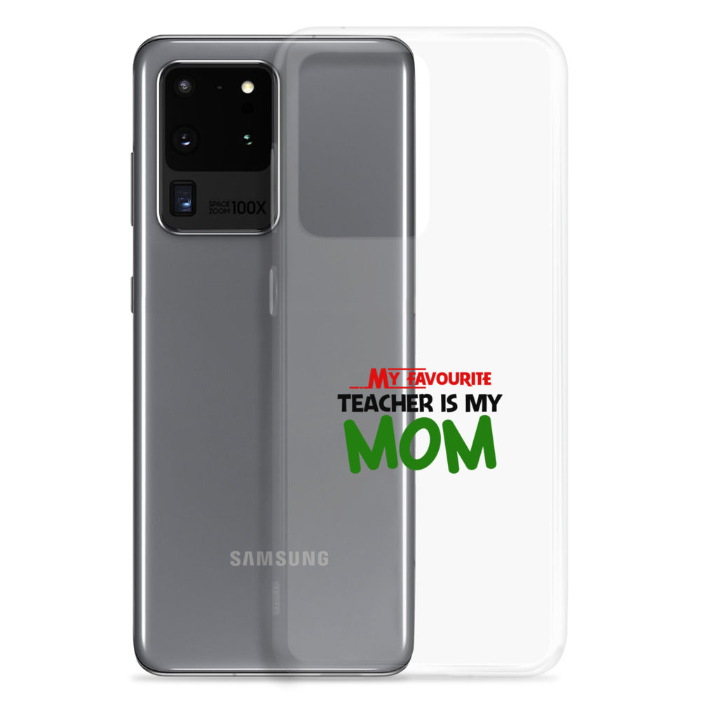 MY FAVOURITE TEACHER IS MOM - Samsung Case