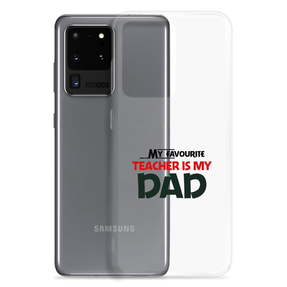 MY FAVOURITE TEACHER IS DAD - Samsung Case