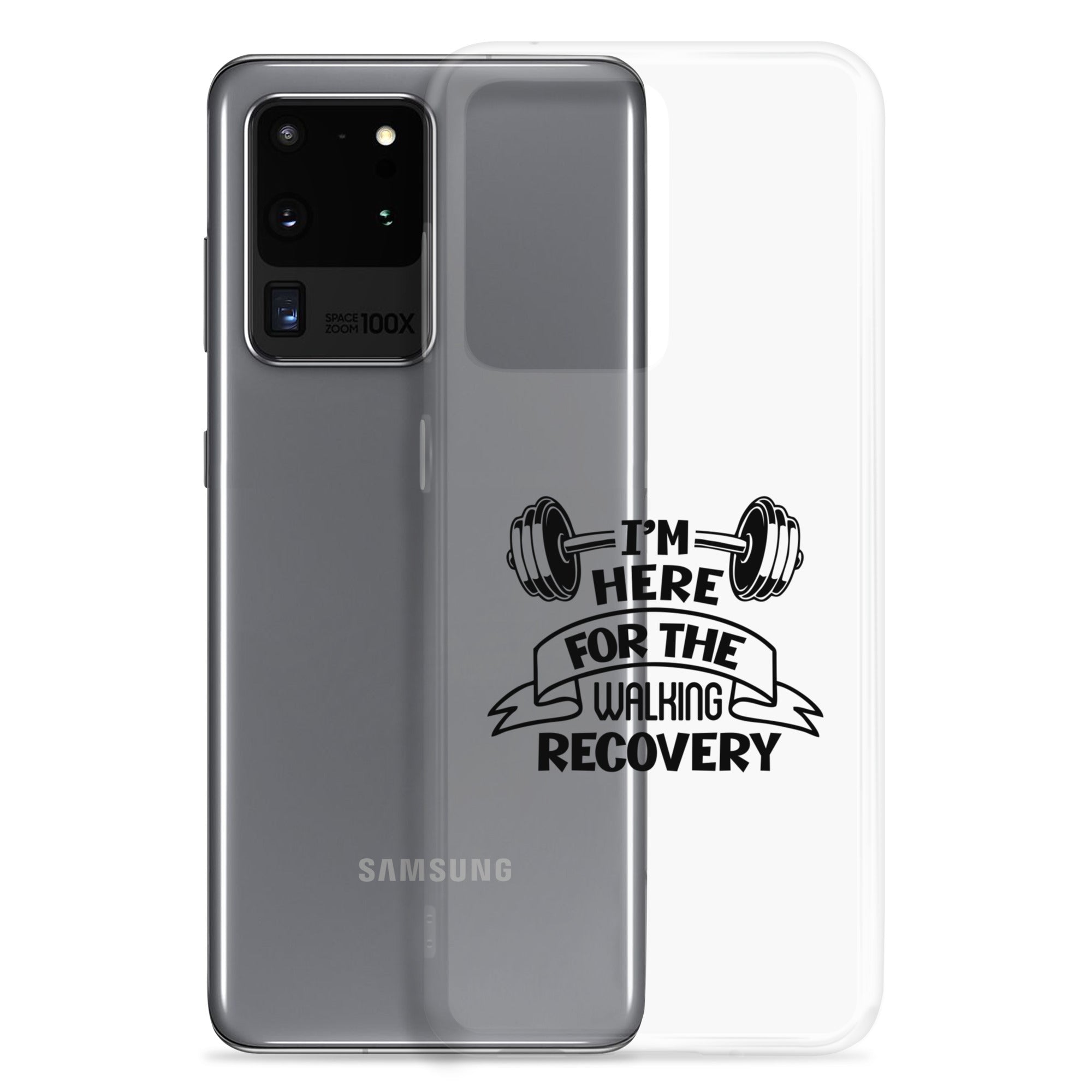 I'M HERE FOR THE WALKING RECOVERY - Samsung Case