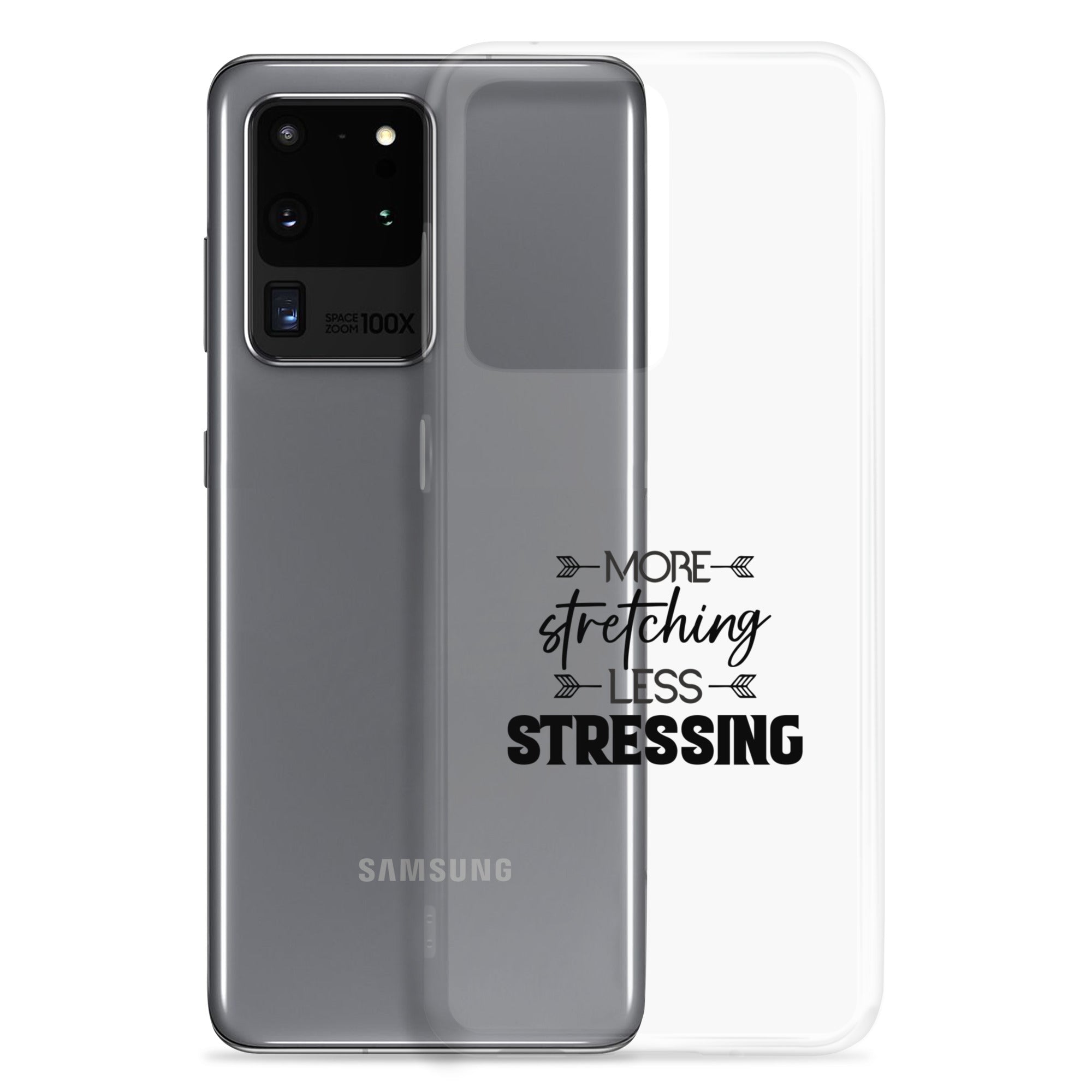 MORE STRETCHING LESS STRESSING - Samsung Case