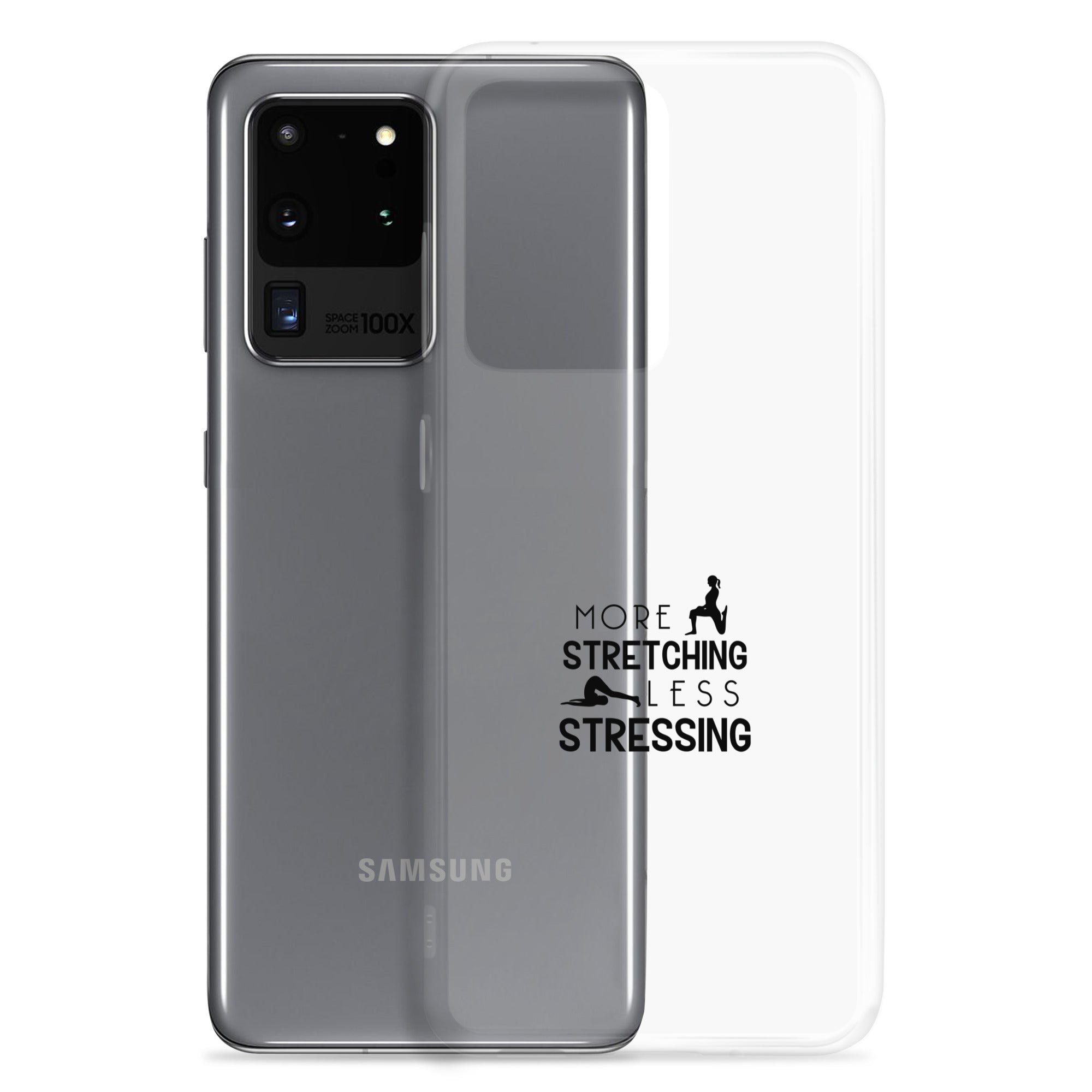 MORE STRETCHING LESS STRESSING - Samsung Case