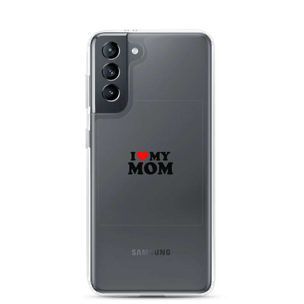 I love my mom- Samsung Case