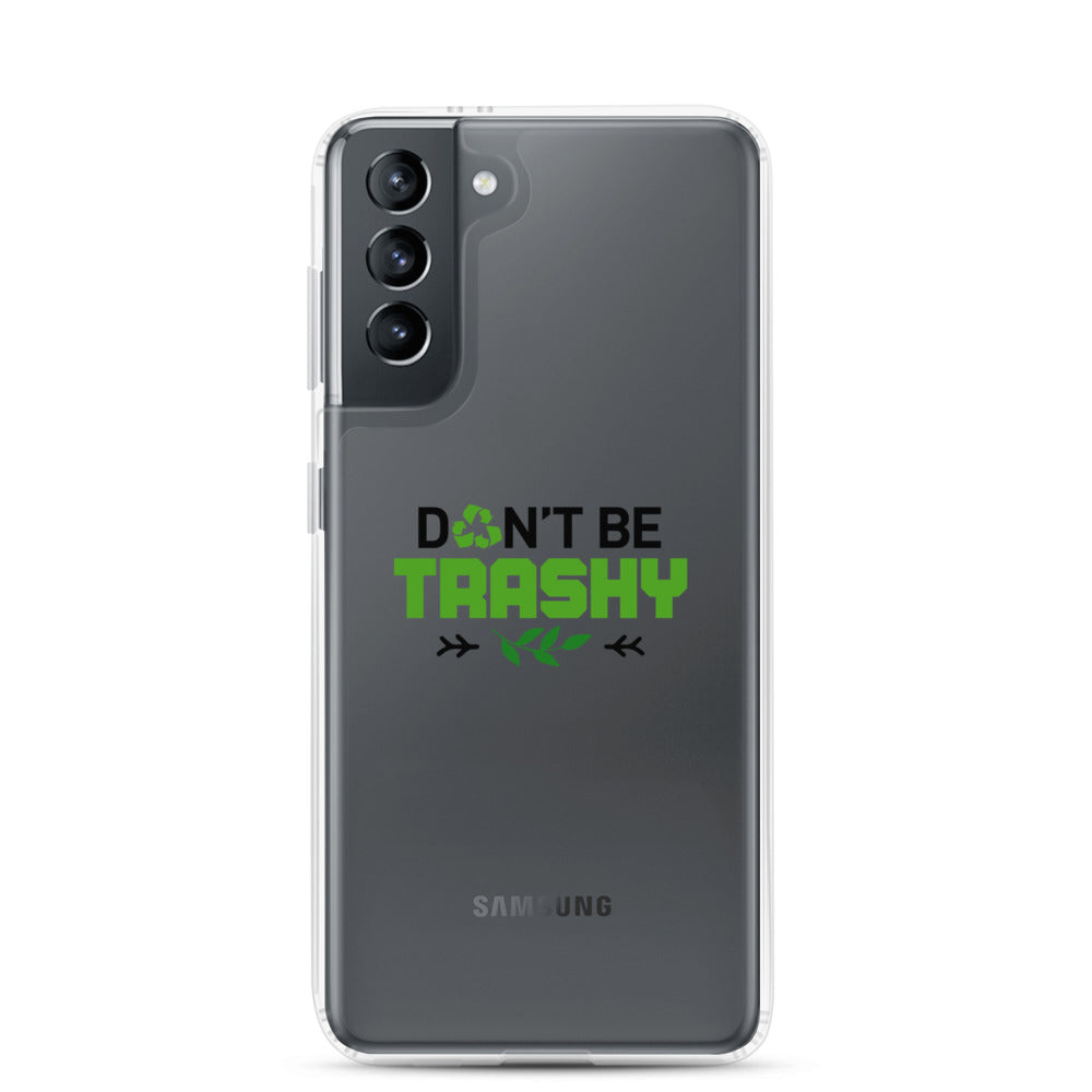 DON'T BE TRASHY - Samsung Case