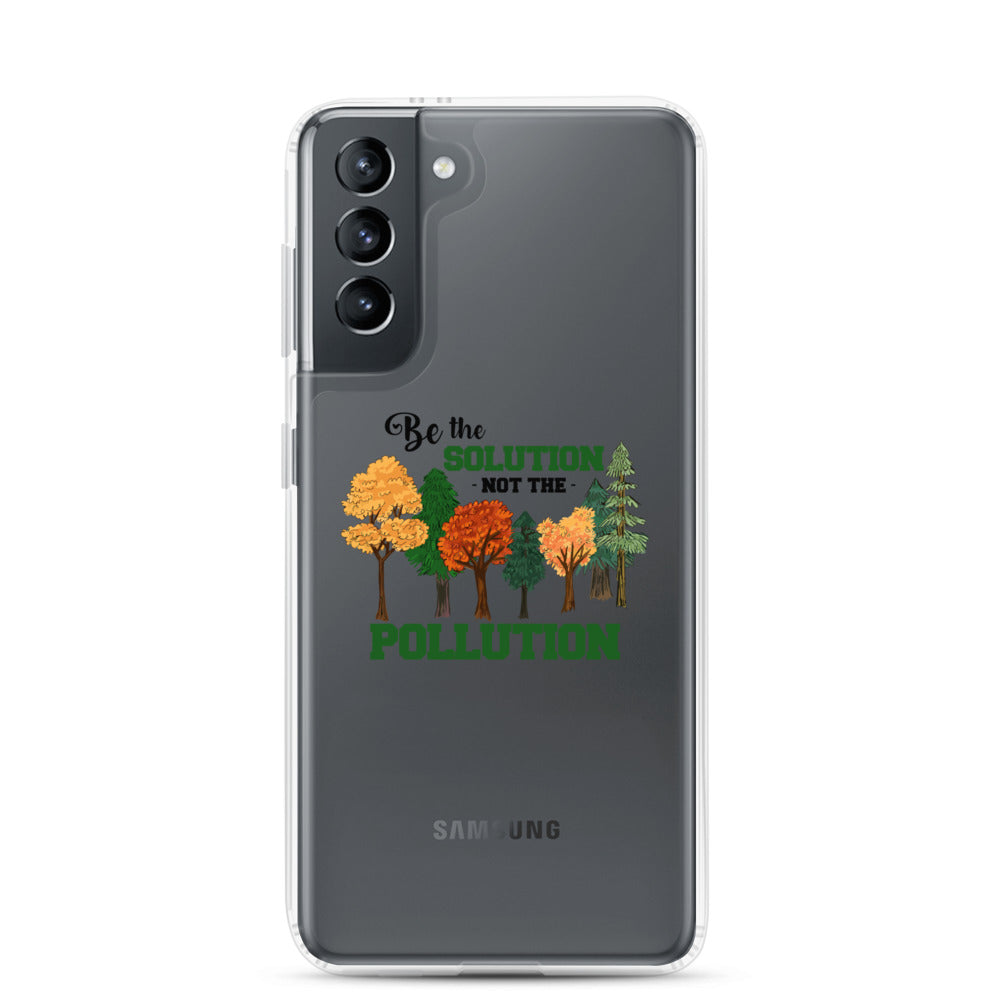 BE THE SOLUTION - Samsung Case