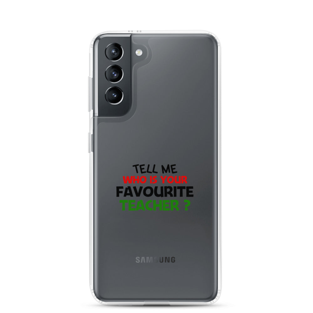 TELL ME WHO IS YOUR FAVOURITE TEACHER - Samsung Case