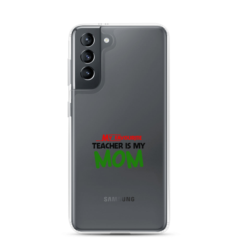 MY FAVOURITE TEACHER IS MOM - Samsung Case