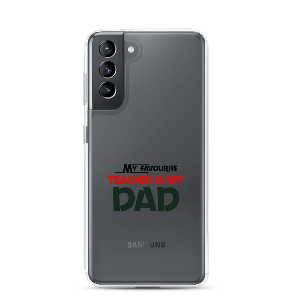 MY FAVOURITE TEACHER IS DAD - Samsung Case