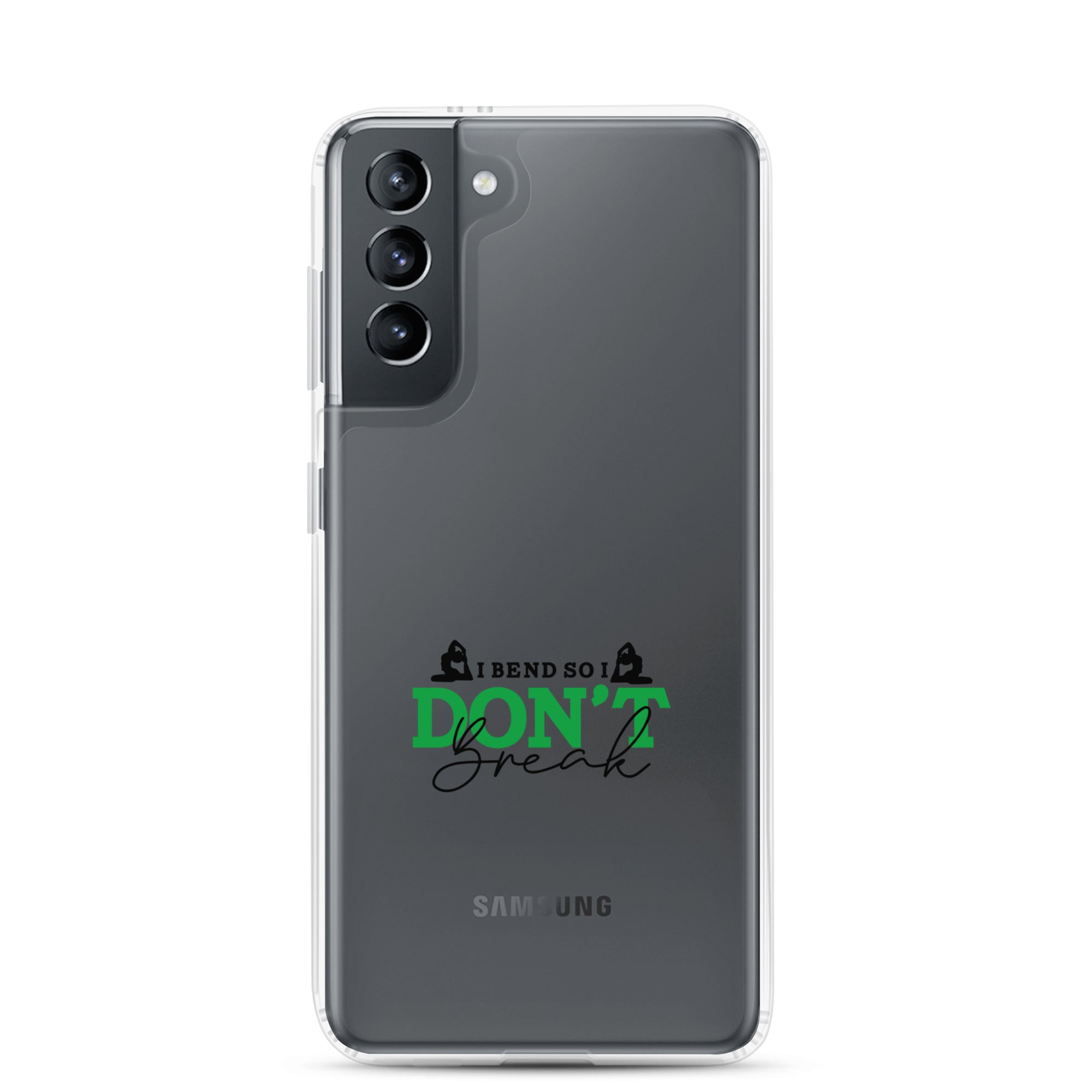 I BEND SO I DON'T BREAK - Samsung Case