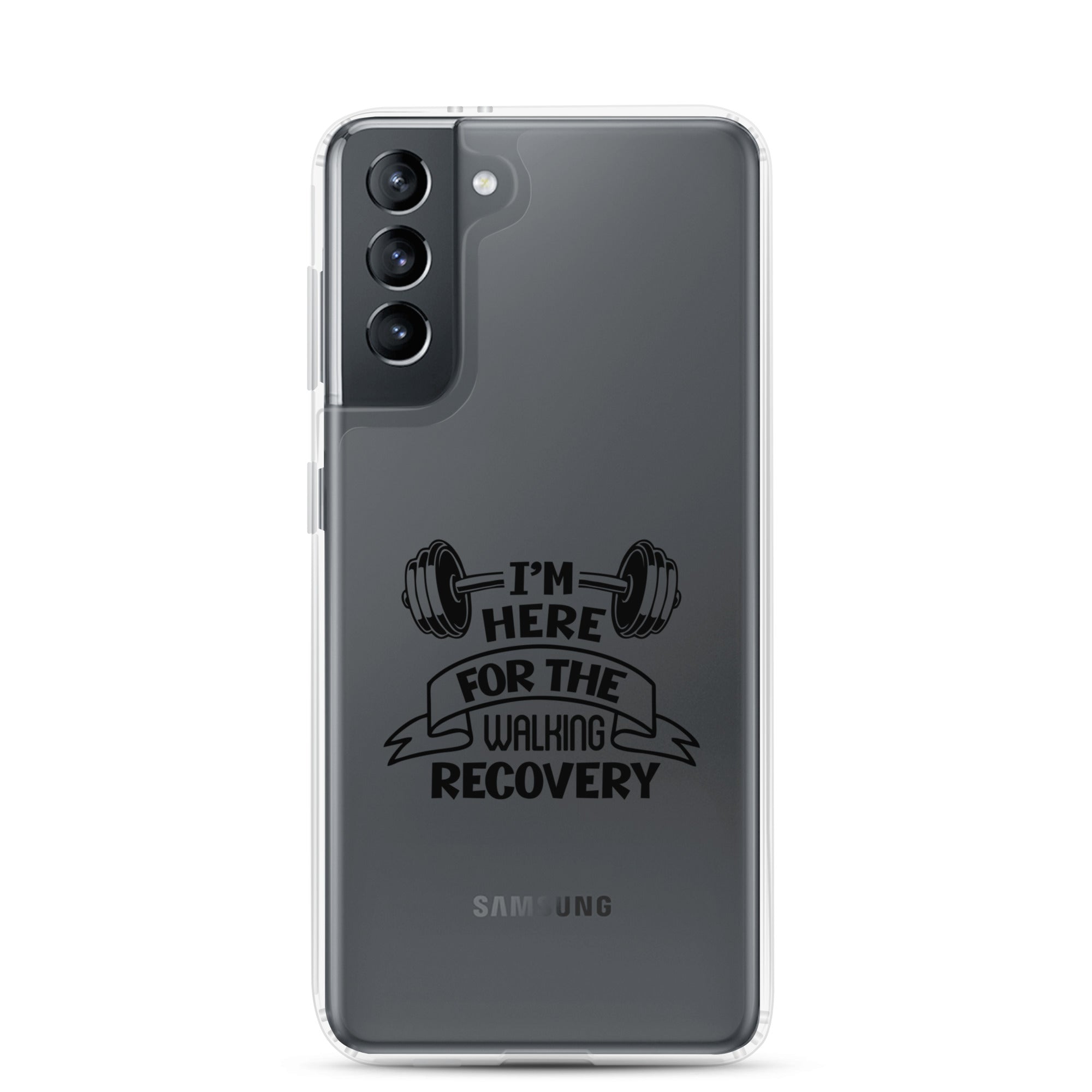 I'M HERE FOR THE WALKING RECOVERY - Samsung Case