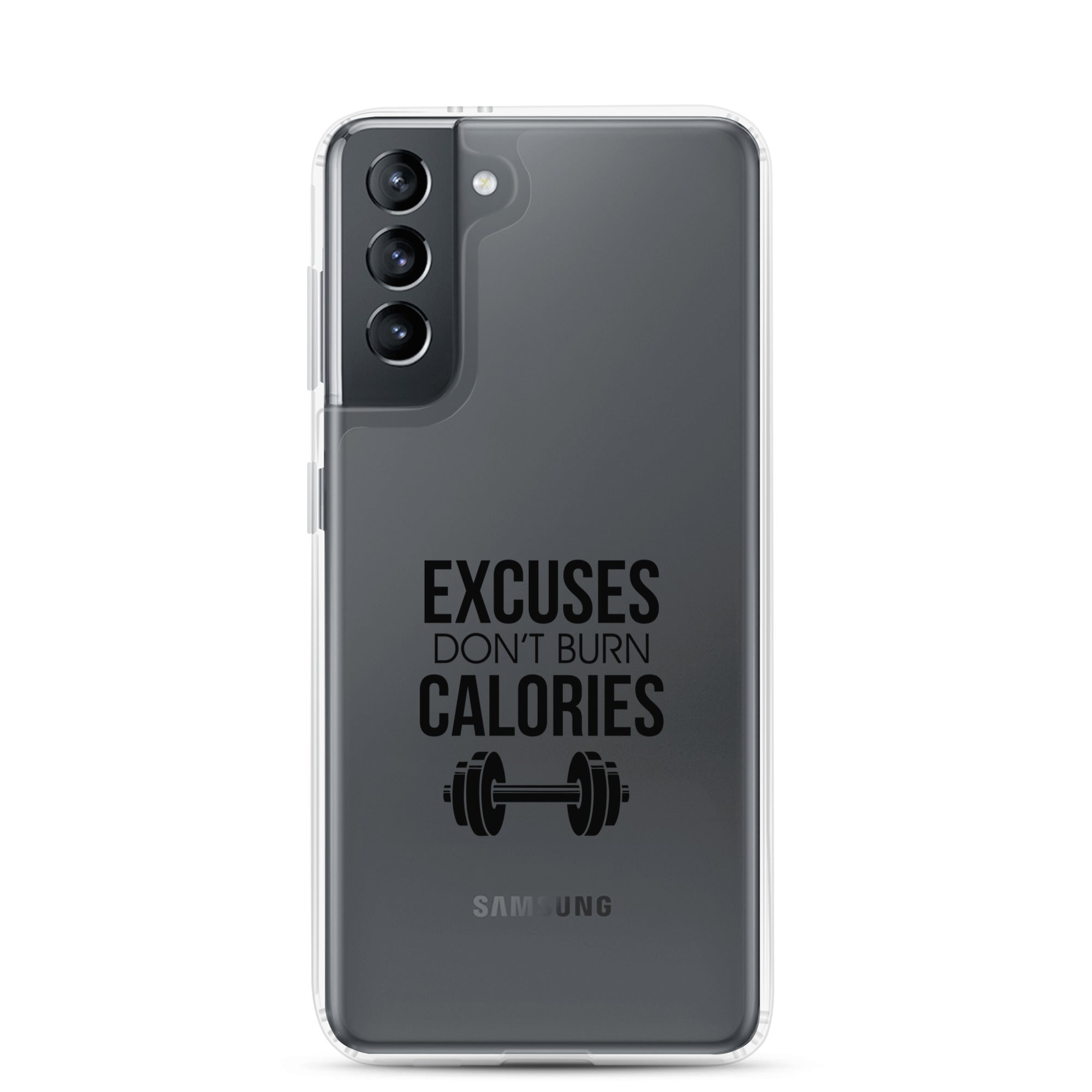 EXCUSES DON'T BURN CALORIES - Samsung Case
