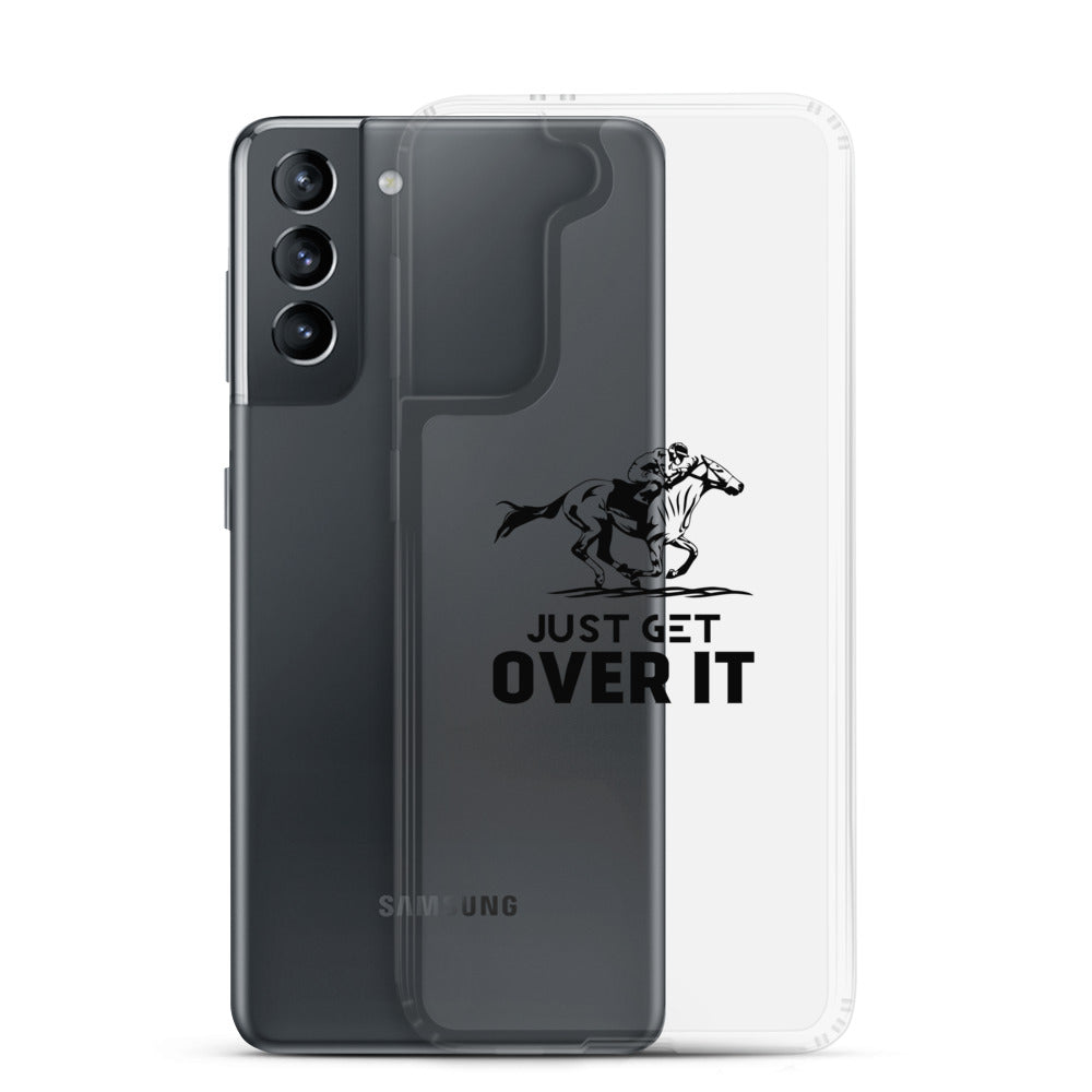 Just get over it- Samsung Case