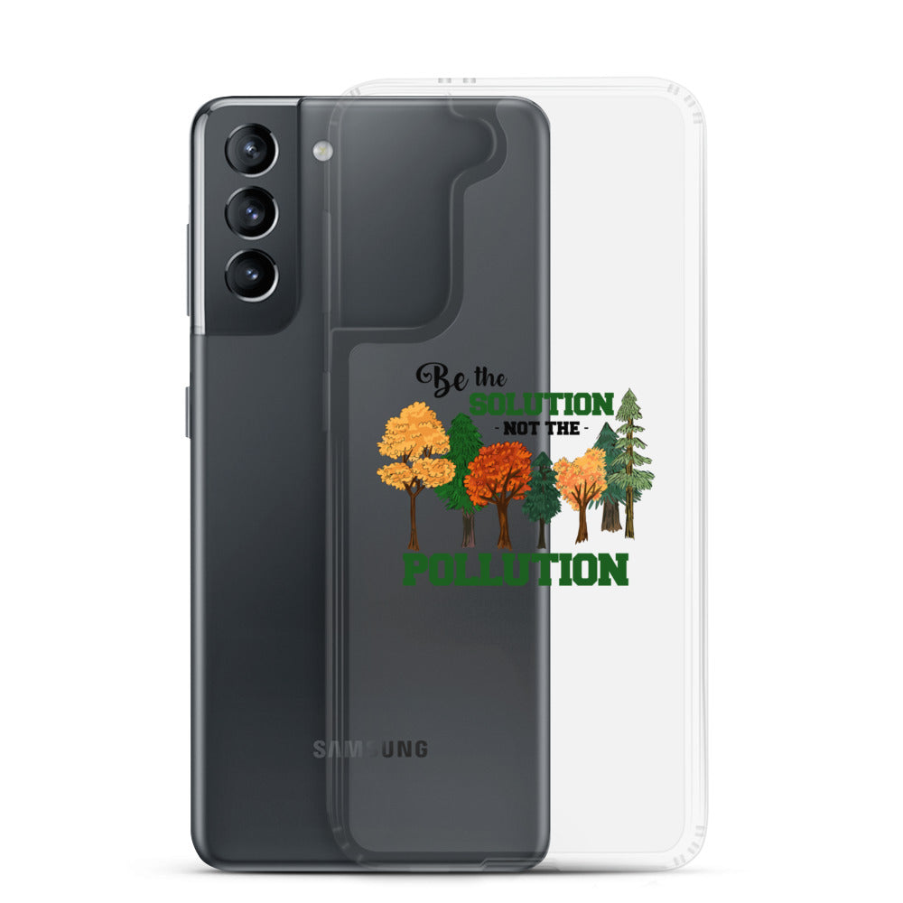 BE THE SOLUTION - Samsung Case