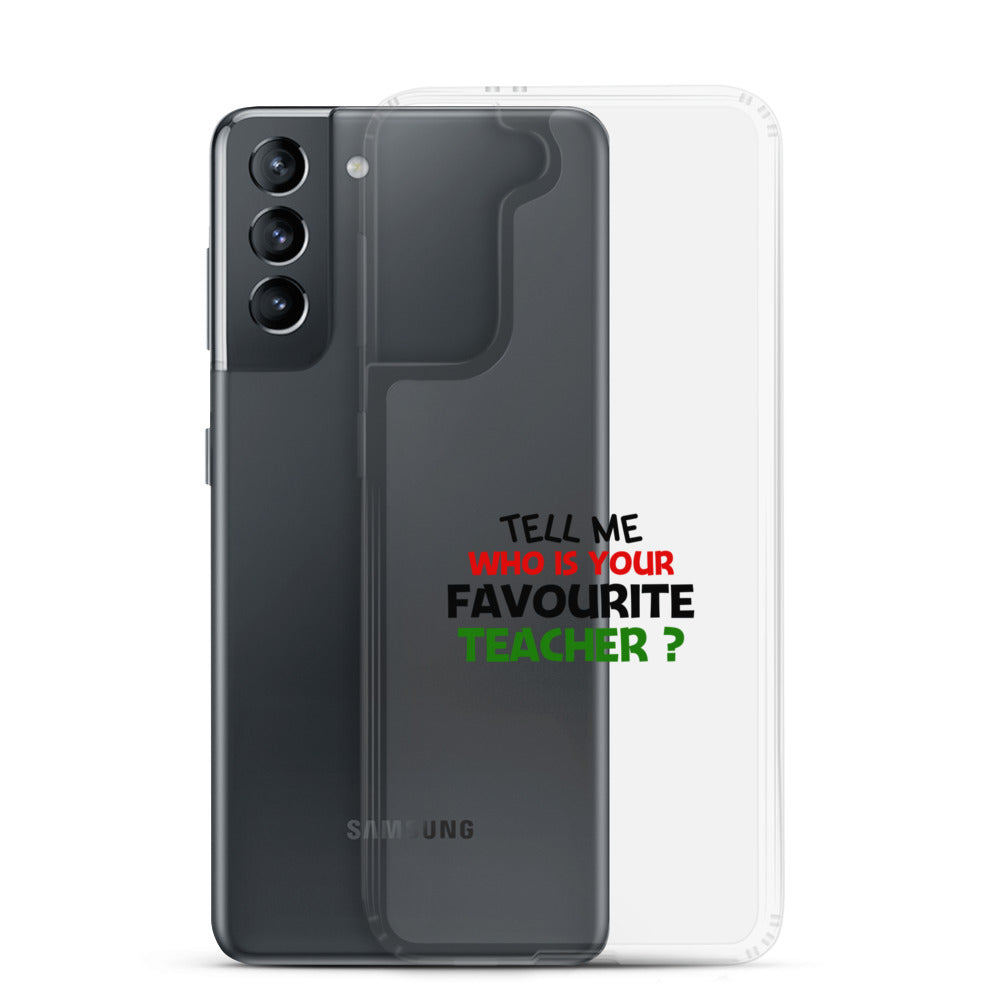 TELL ME WHO IS YOUR FAVOURITE TEACHER - Samsung Case