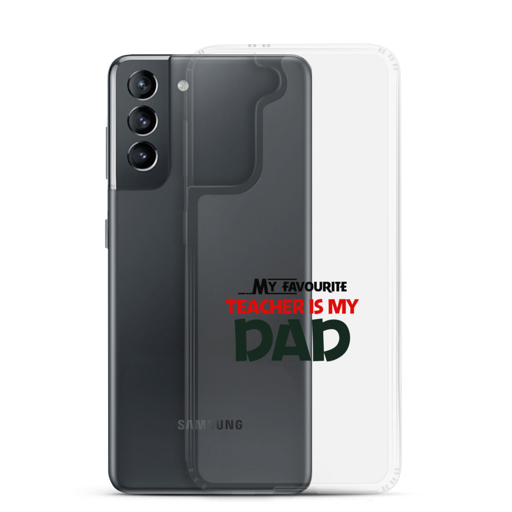 MY FAVOURITE TEACHER IS DAD - Samsung Case