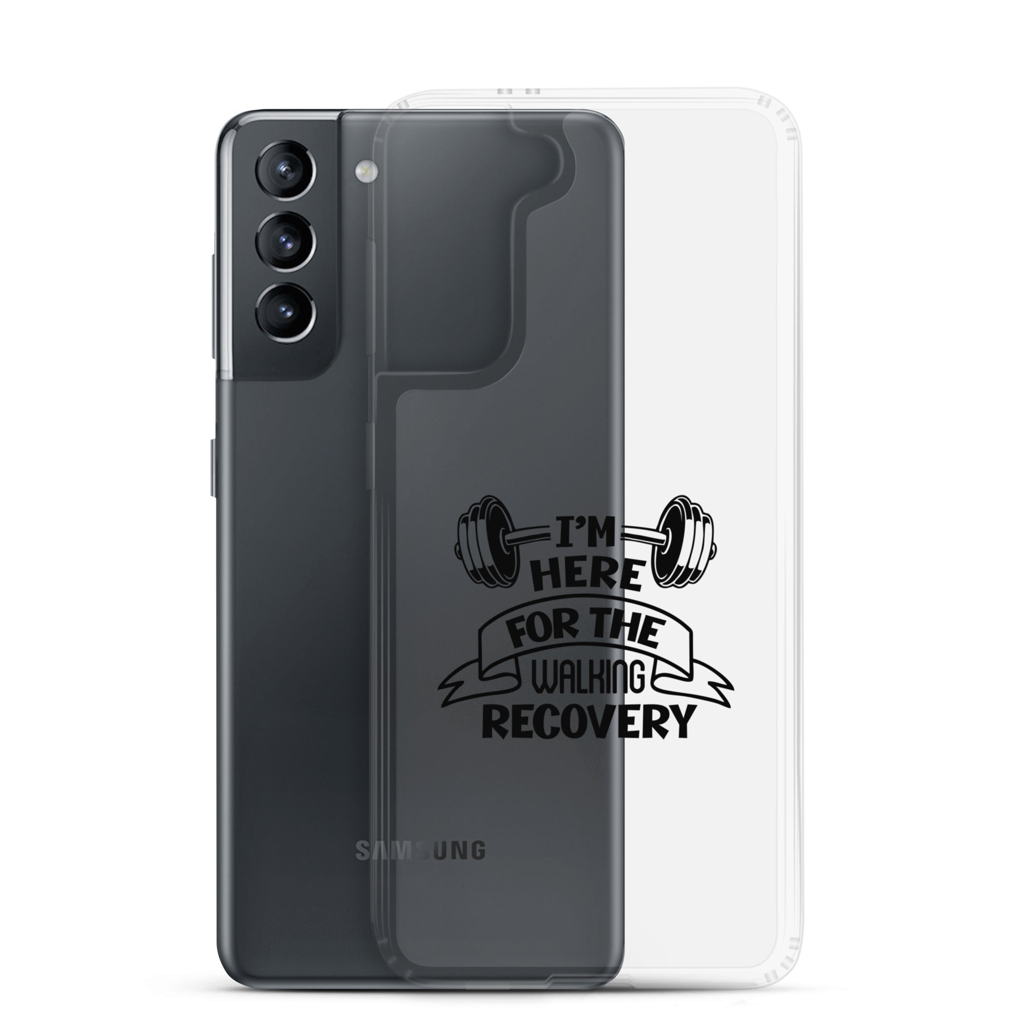 I'M HERE FOR THE WALKING RECOVERY - Samsung Case