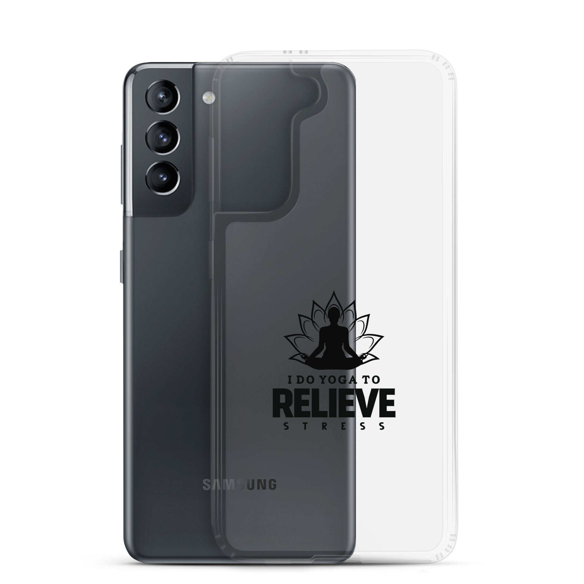 I  DO YOGA TO RELIEVE STRESS - Samsung Case