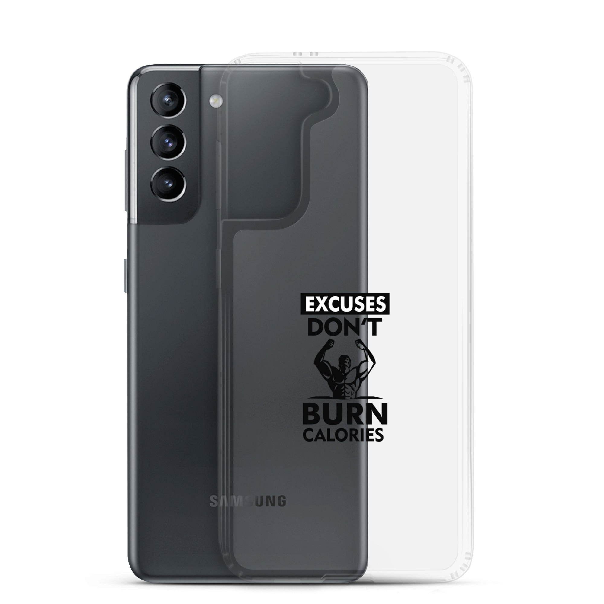 EXCUSES DON'T BURN CALORIES - Samsung Case