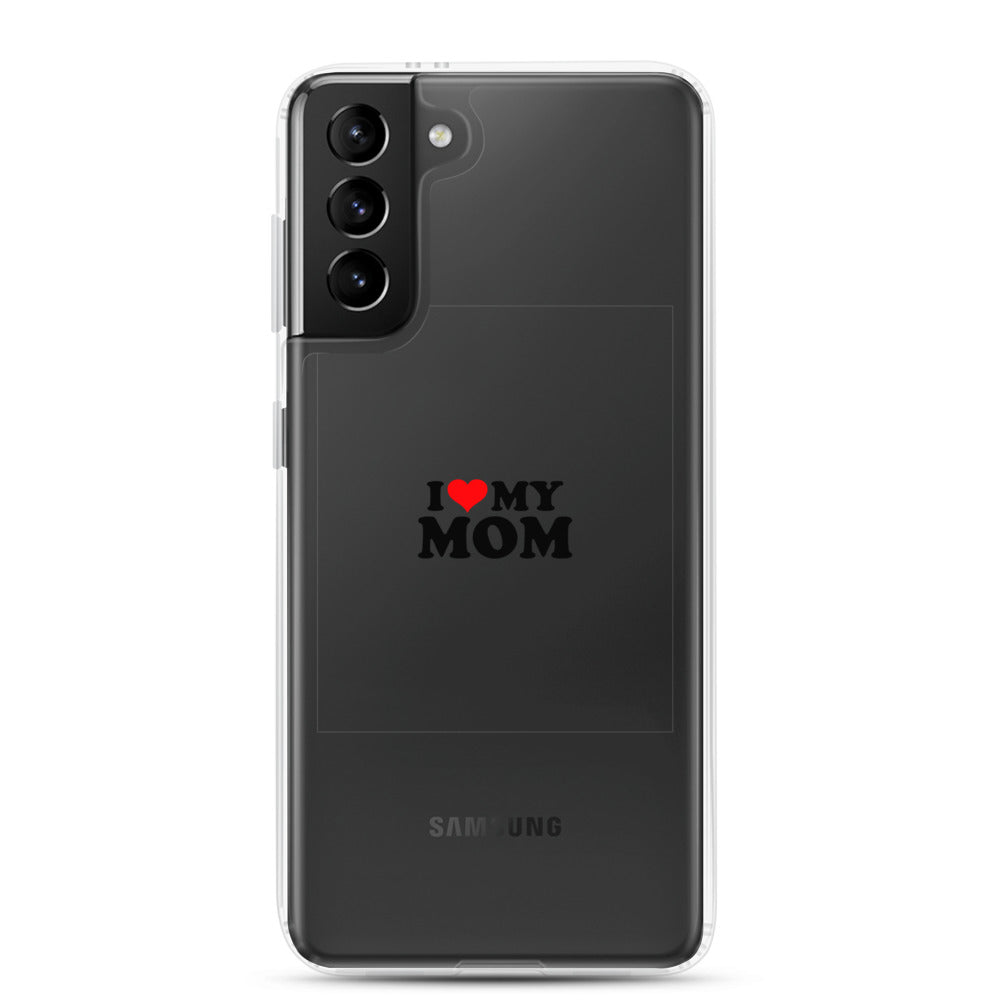 I love my mom- Samsung Case