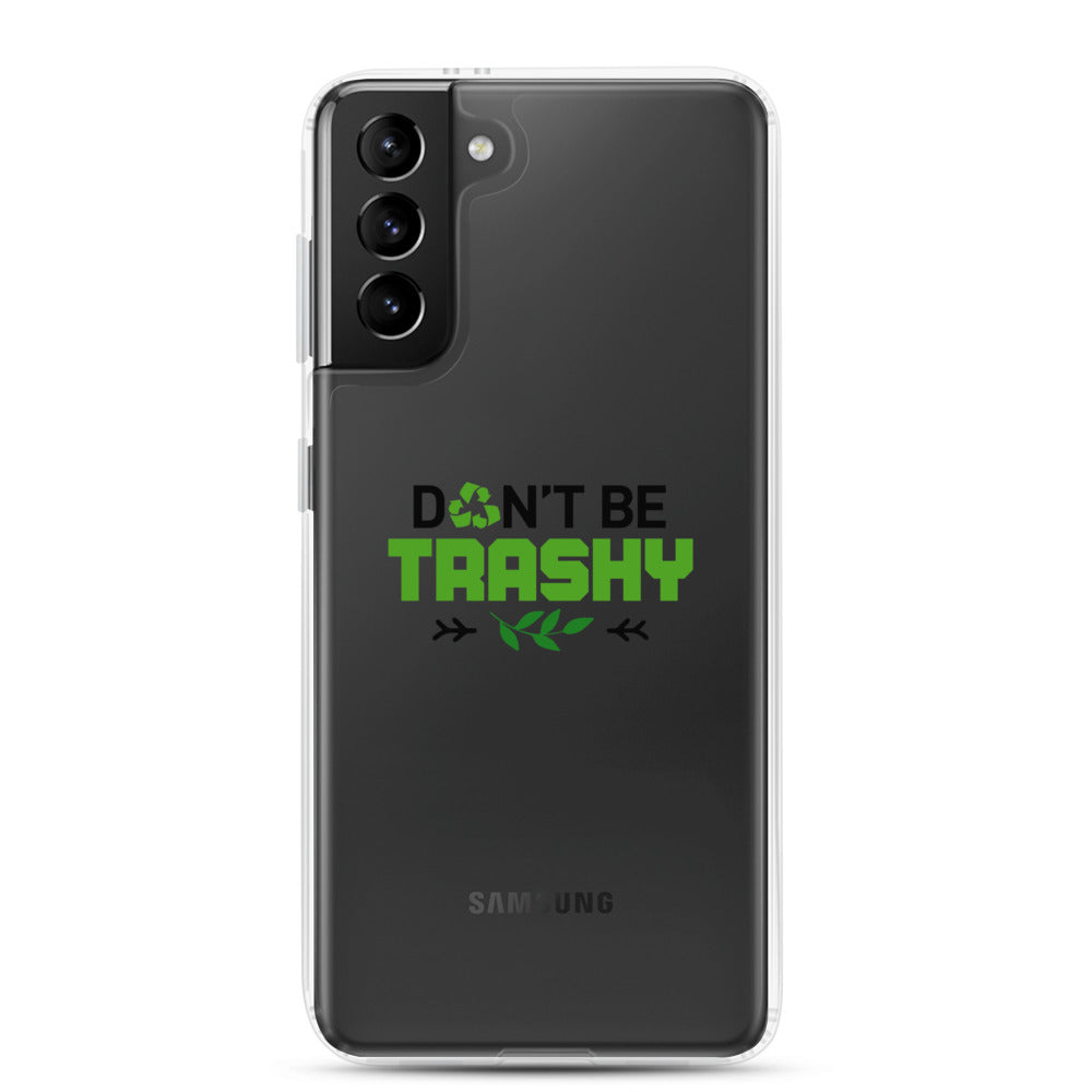 DON'T BE TRASHY - Samsung Case