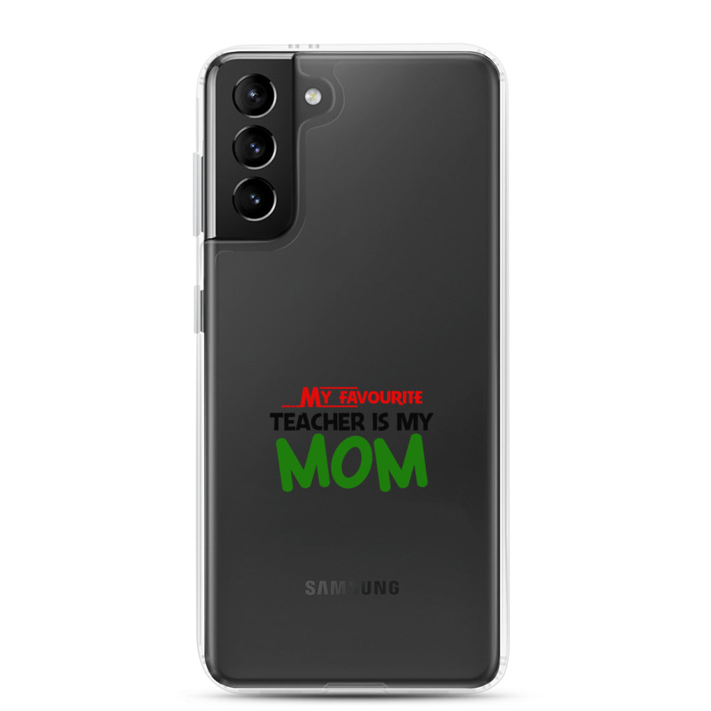 MY FAVOURITE TEACHER IS MOM - Samsung Case