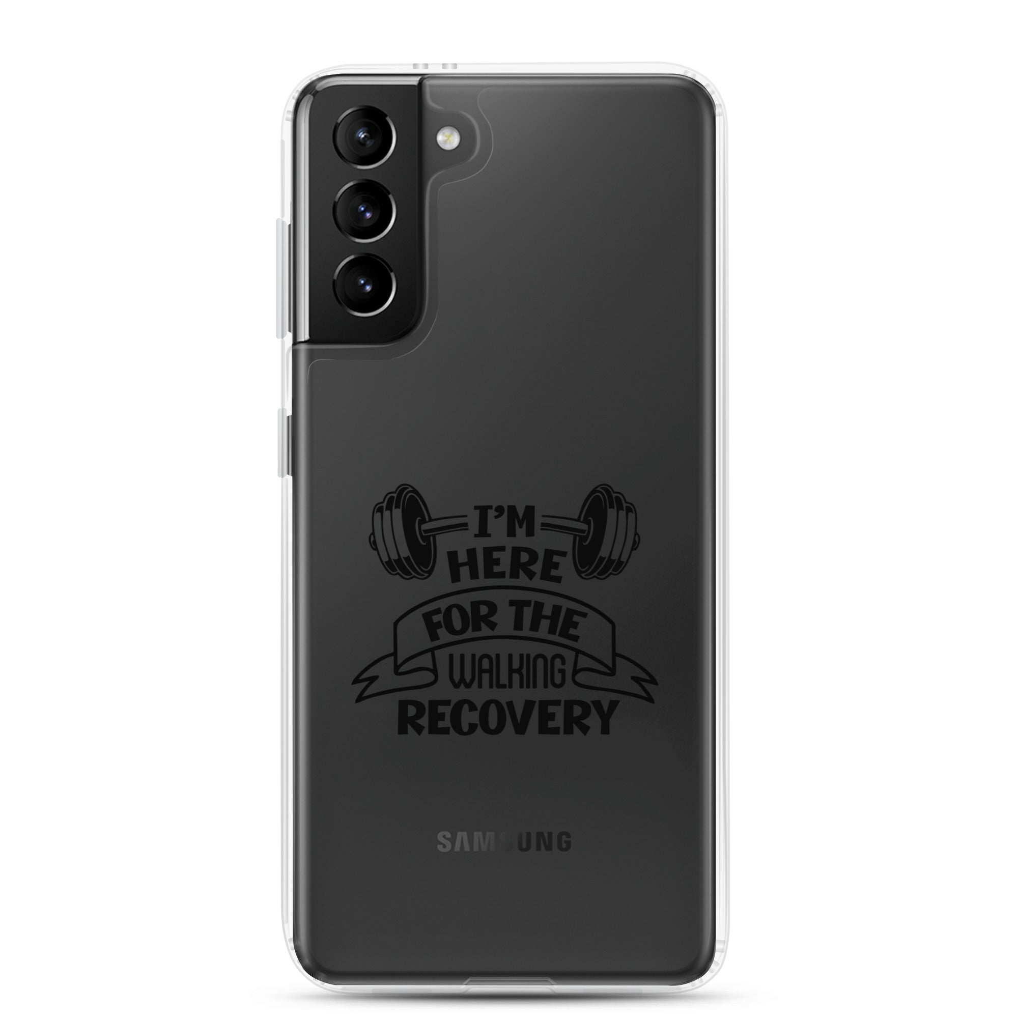 I'M HERE FOR THE WALKING RECOVERY - Samsung Case