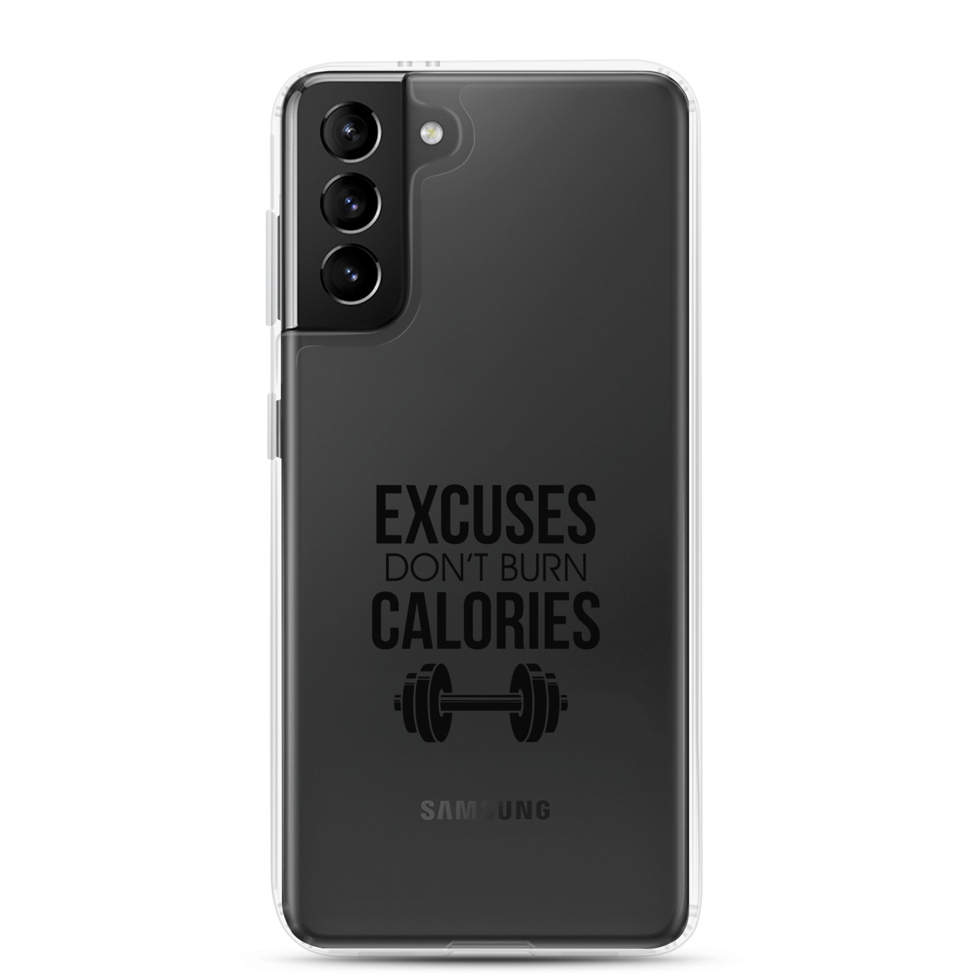 EXCUSES DON'T BURN CALORIES - Samsung Case