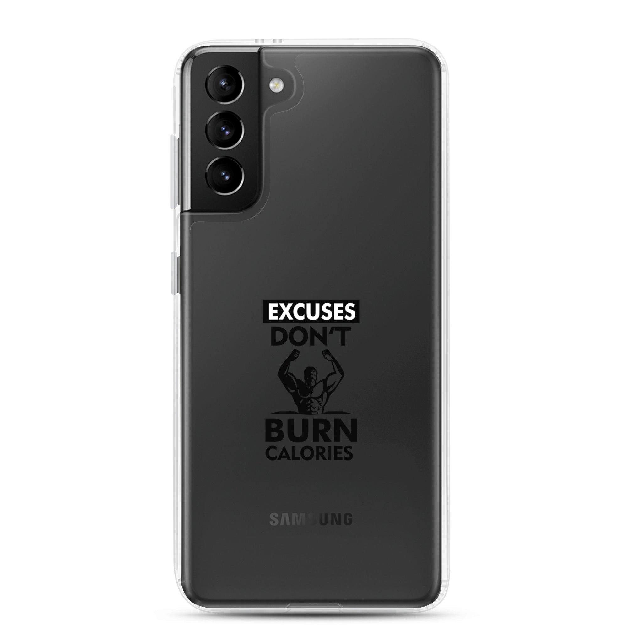 EXCUSES DON'T BURN CALORIES - Samsung Case