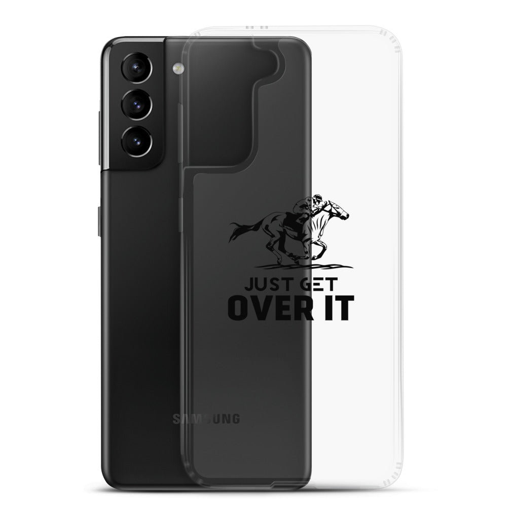 Just get over it- Samsung Case