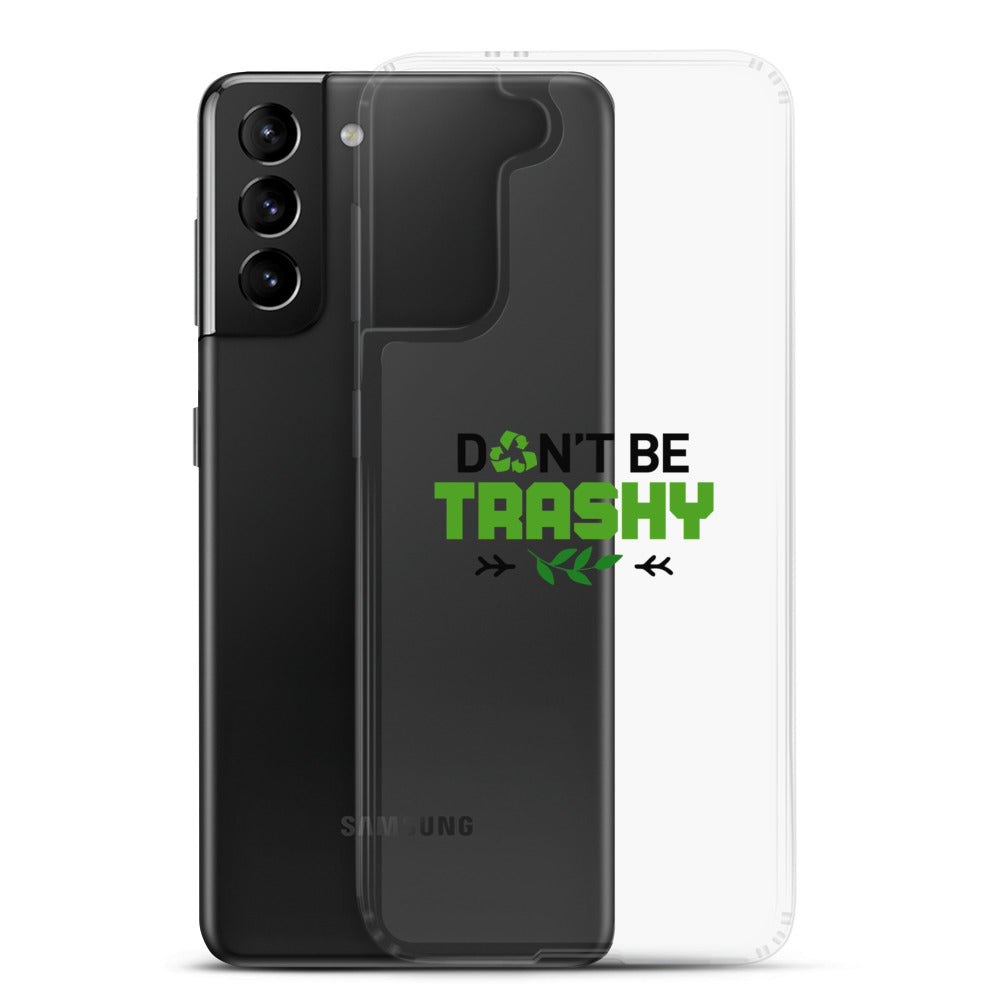 DON'T BE TRASHY - Samsung Case