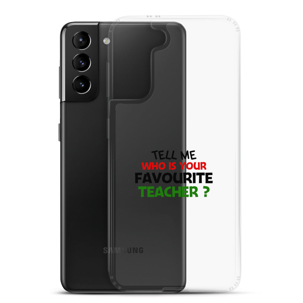 TELL ME WHO IS YOUR FAVOURITE TEACHER - Samsung Case