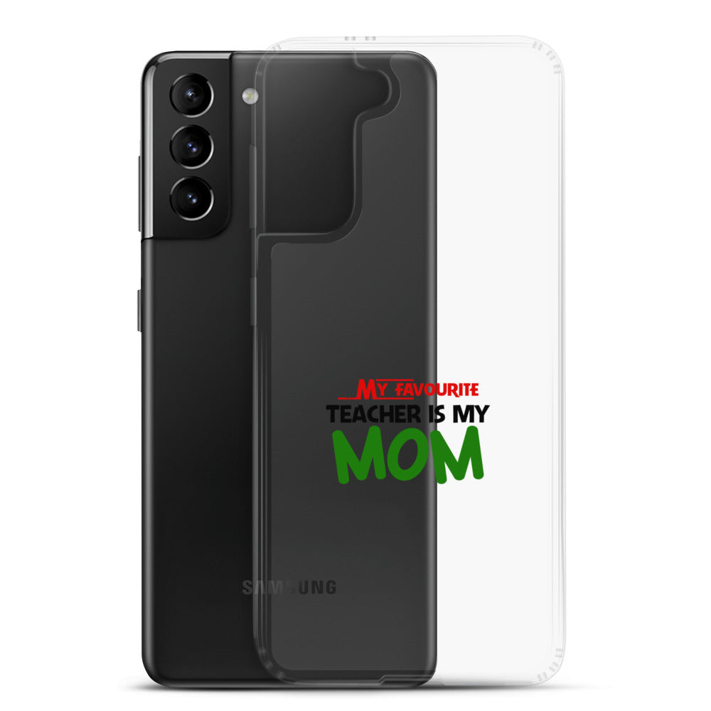 MY FAVOURITE TEACHER IS MOM - Samsung Case