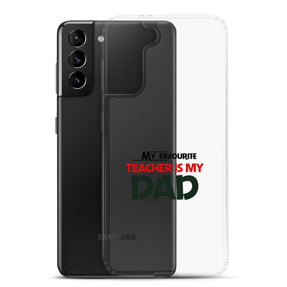 MY FAVOURITE TEACHER IS DAD - Samsung Case