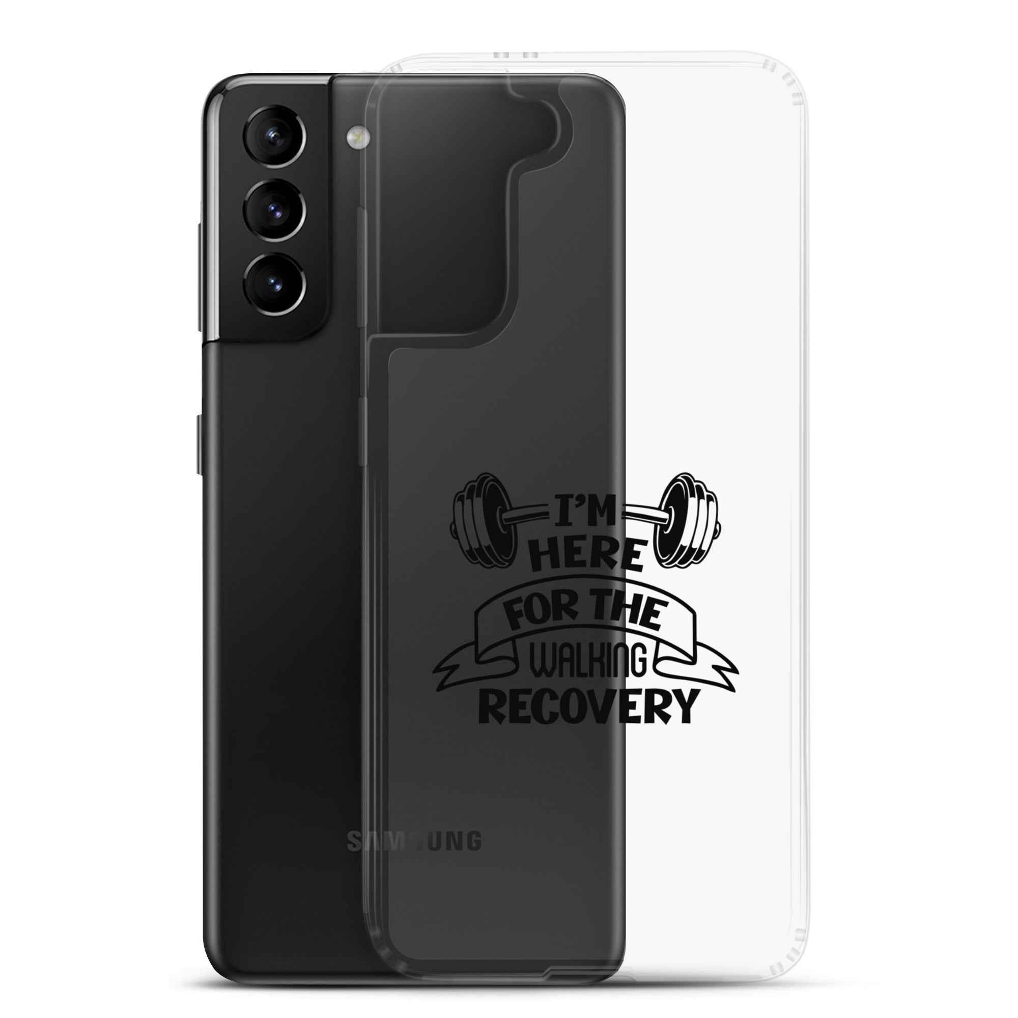 I'M HERE FOR THE WALKING RECOVERY - Samsung Case