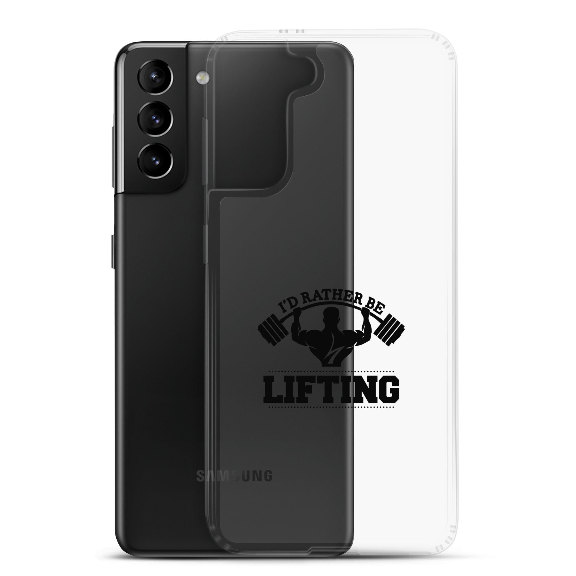 I'D RATHER BE LIFTING - Samsung Case