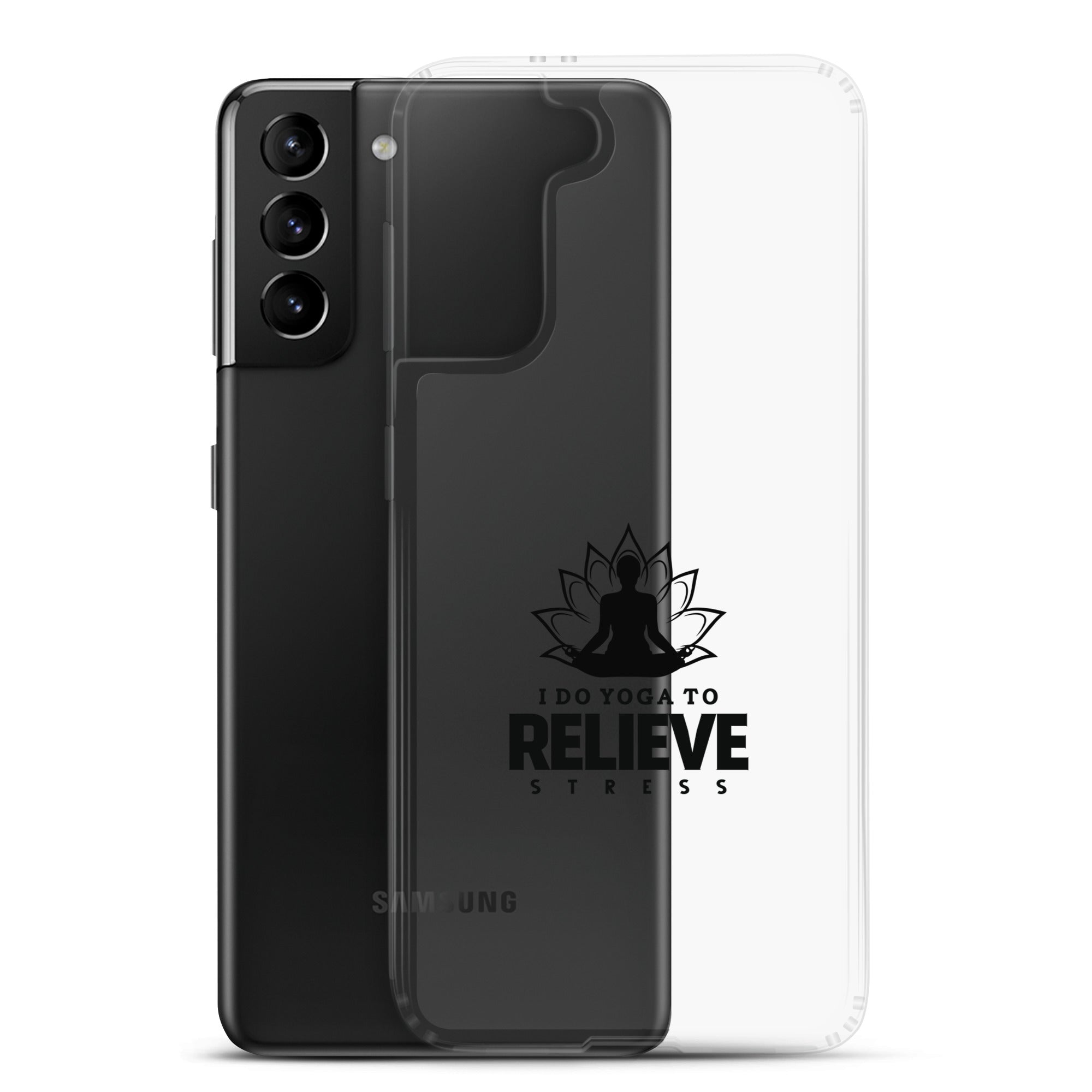 I  DO YOGA TO RELIEVE STRESS - Samsung Case