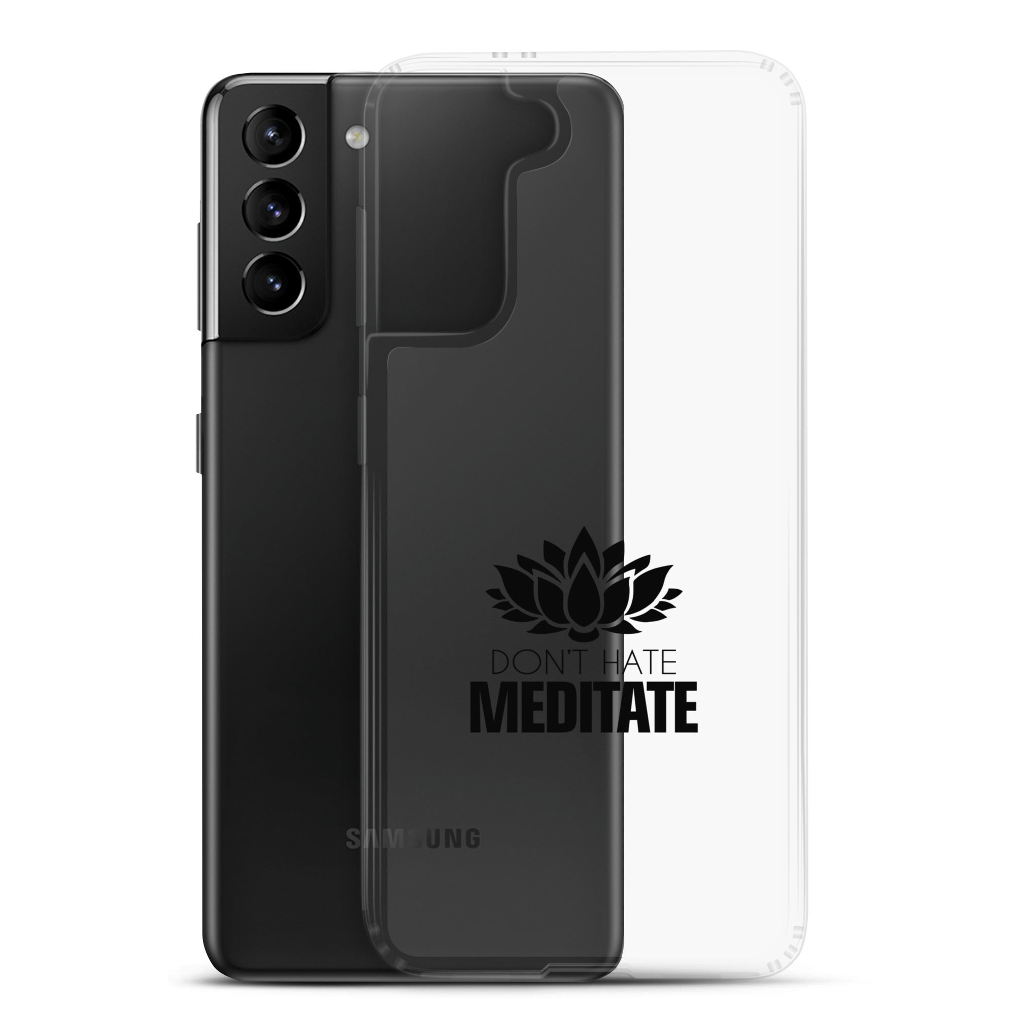 DON'T HATE MEDITATE - Samsung Case