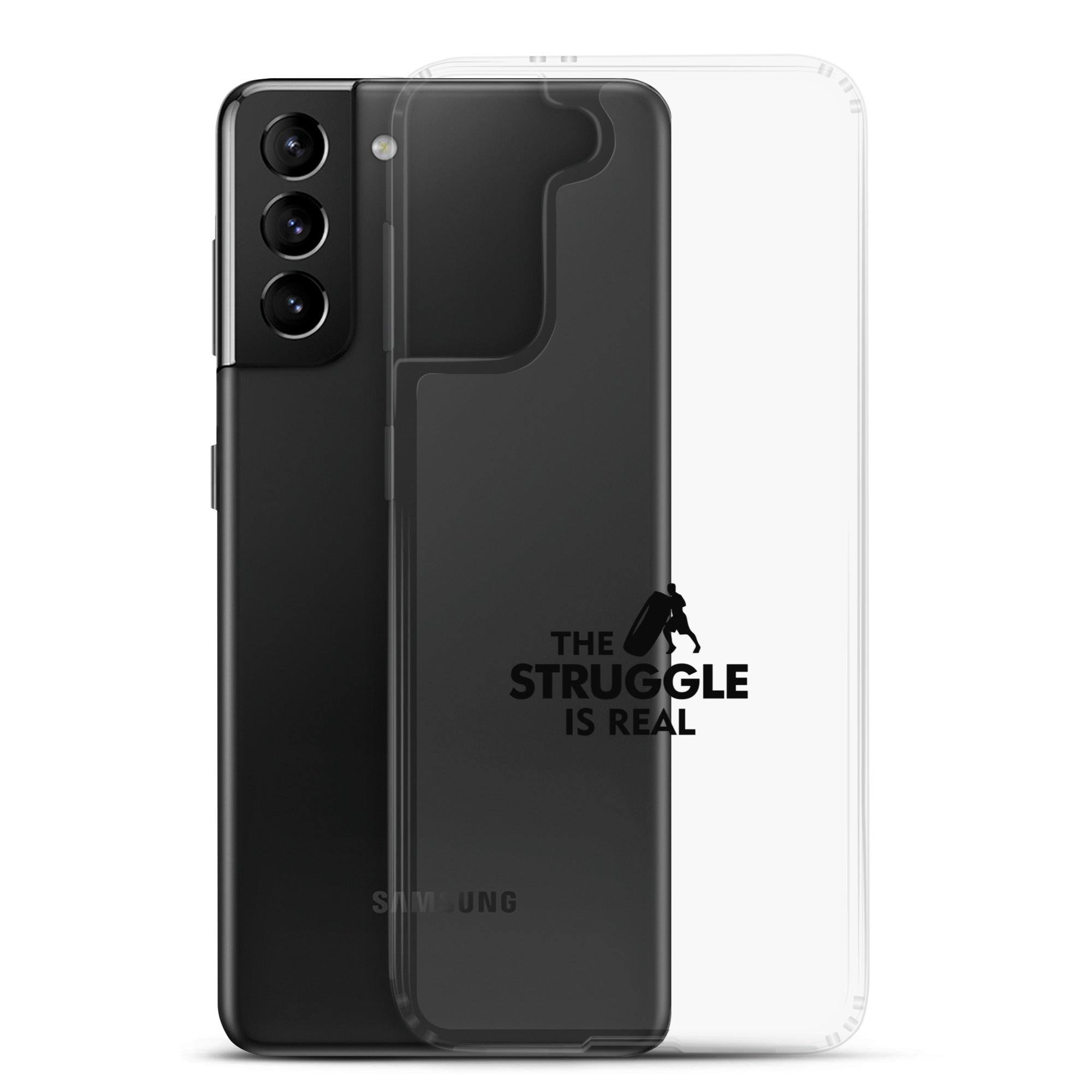 THE STRUGGLE IS REAL - Samsung Case