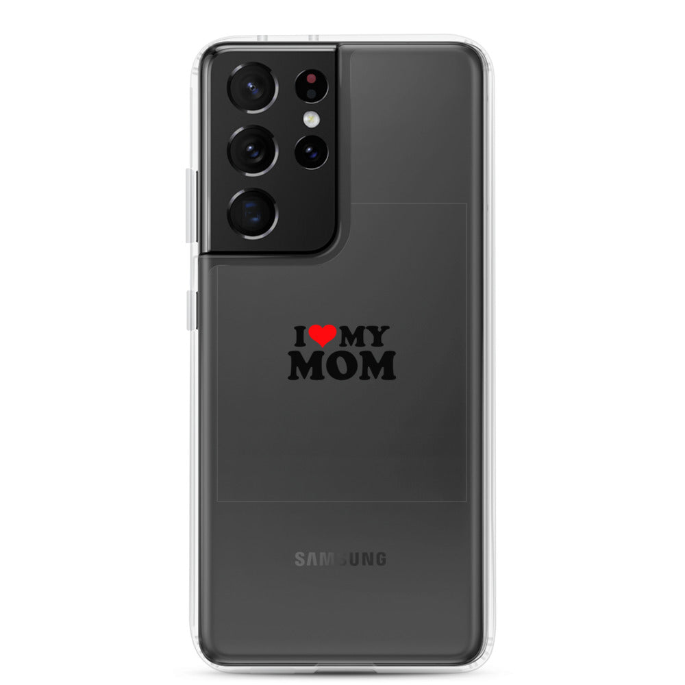 I love my mom- Samsung Case