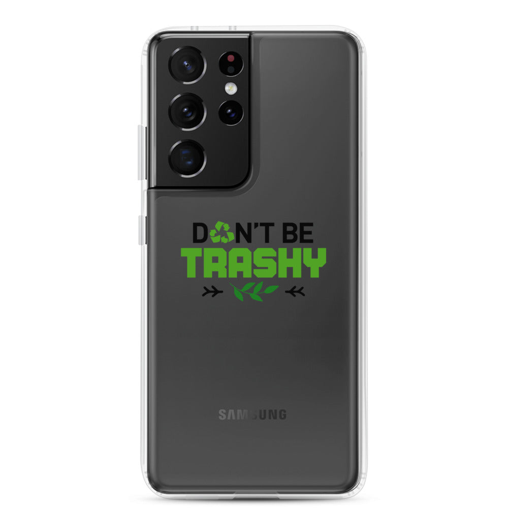 DON'T BE TRASHY - Samsung Case