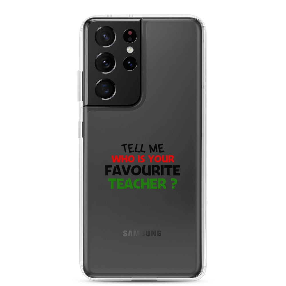 TELL ME WHO IS YOUR FAVOURITE TEACHER - Samsung Case